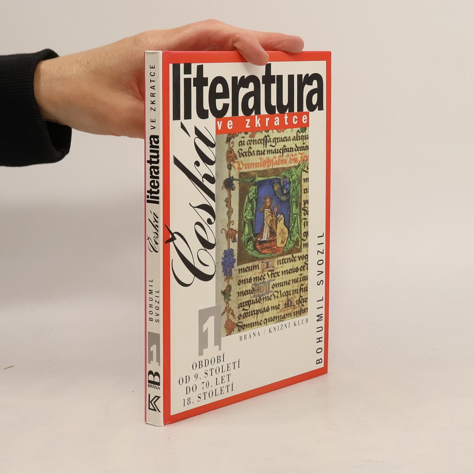 Bohumil Svozil Česká literatura ve zkratce. 1, Období od 9. století do 70. let 18. století