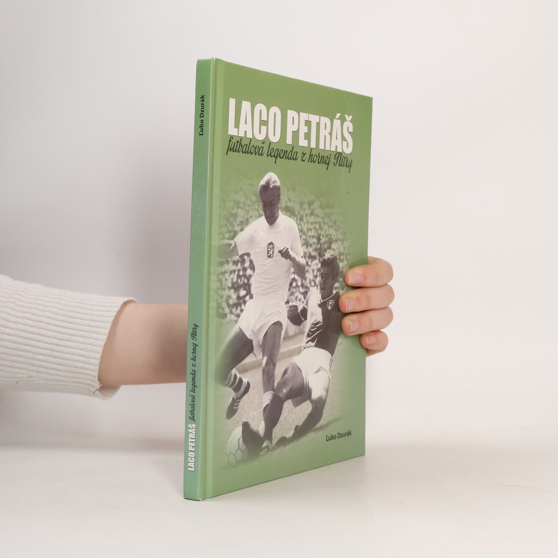 Ľubo Dzurák Laco Petráš (Futbalová legenda z hornej Nitry)