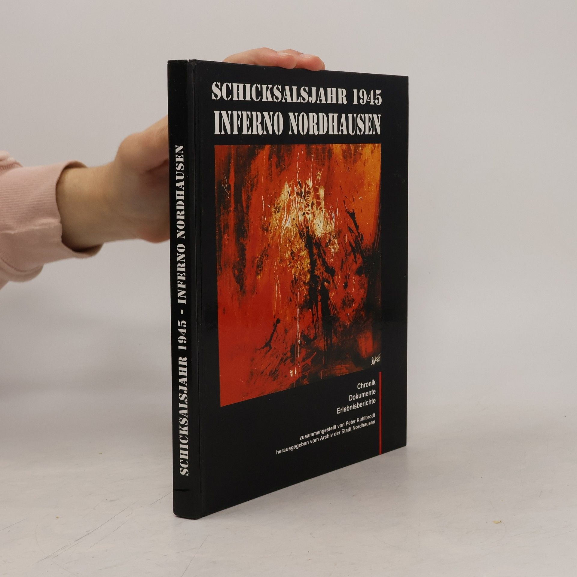 Kolektiv autorů Schicksaljahr 1945 Inferno nordhausen