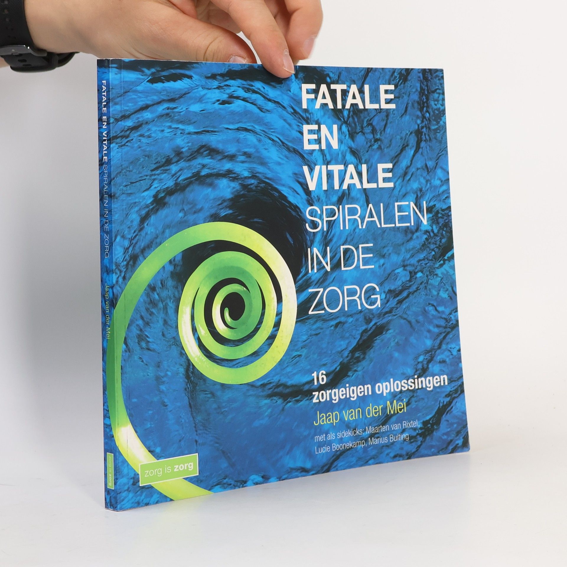 Maarten van Rixtel Fatale en vitale spiralen in de zorg