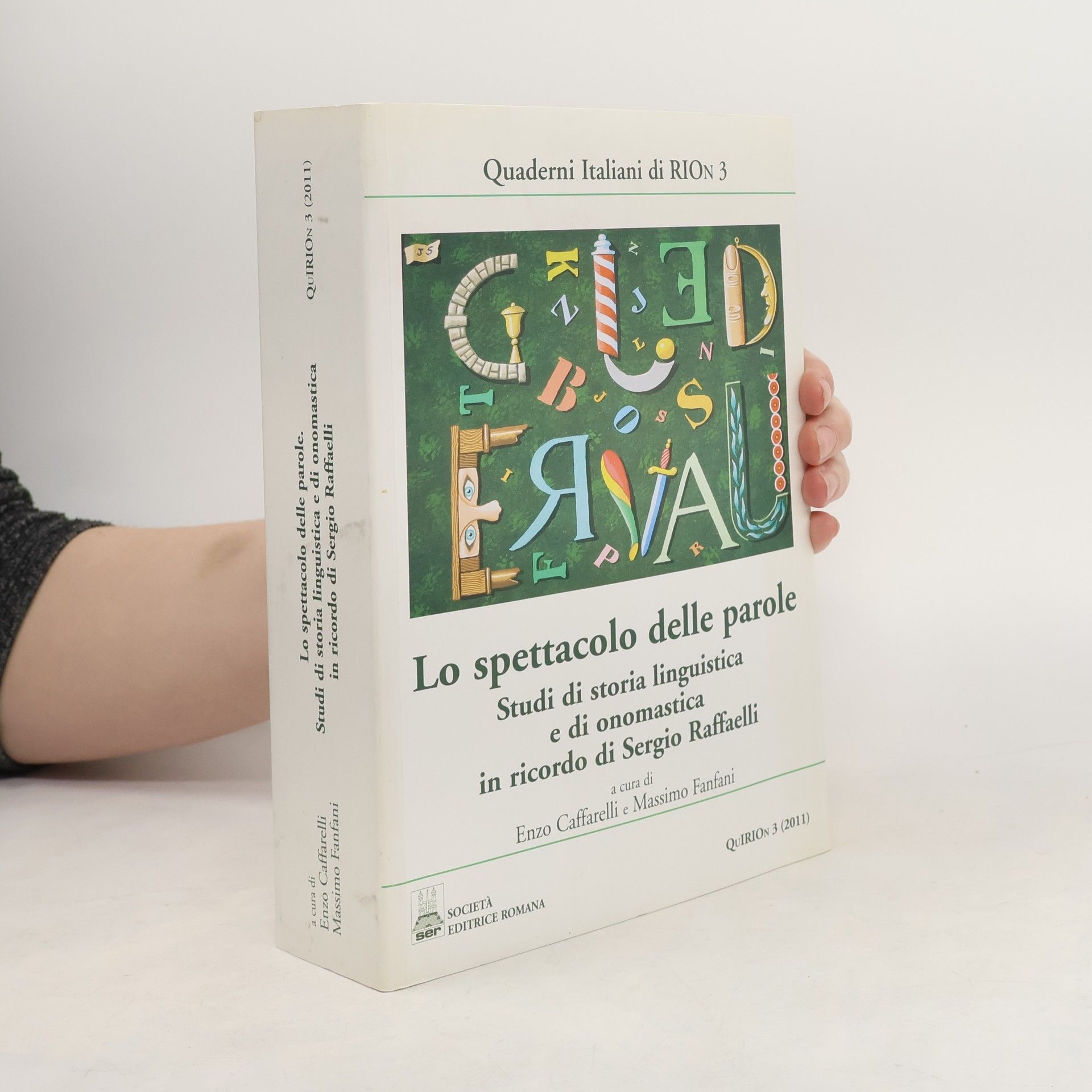 Lo spettacolo delle parole. Studi di storia linguistica e di onomastica in ricordo di Sergio Raffaelli