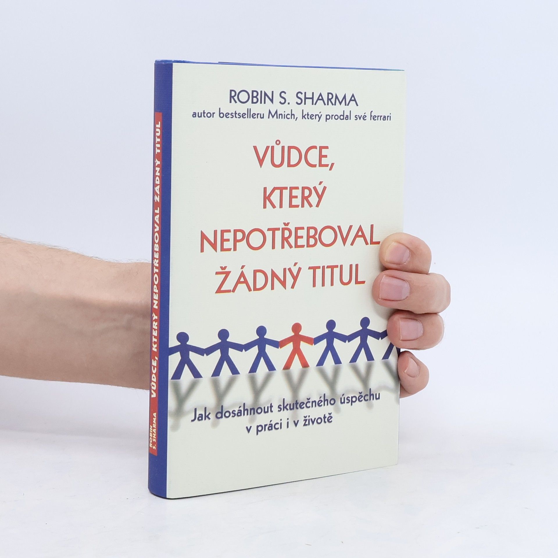 Robin Sharma Vůdce, který nepotřeboval žádný titul