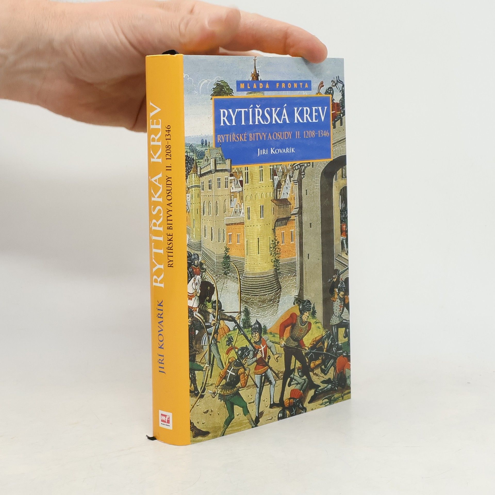 Jiří Kovařík Rytířské bitvy a osudy II. Rytířská krev 1208-1346