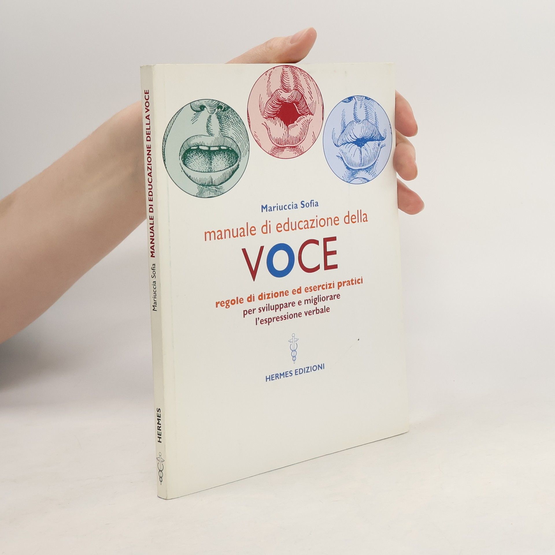 Mariuccia Sofia Manuale di educazione della voce. Tecniche ed esercizi per l'uso consapevole della voce