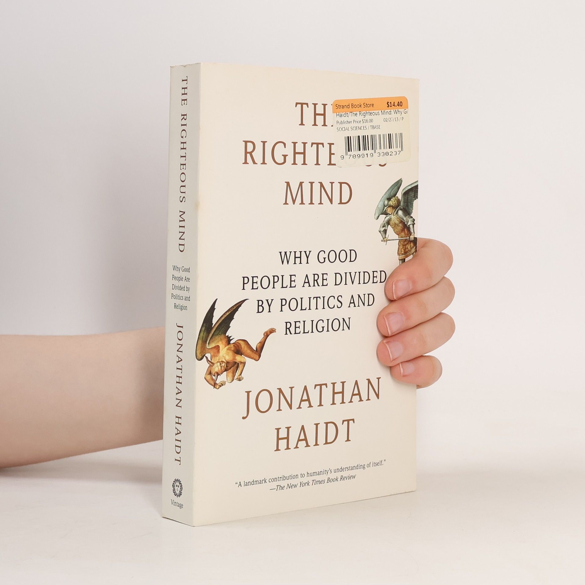 Jonathan Haidt The righteous mind : why good people are divided by politics and religion