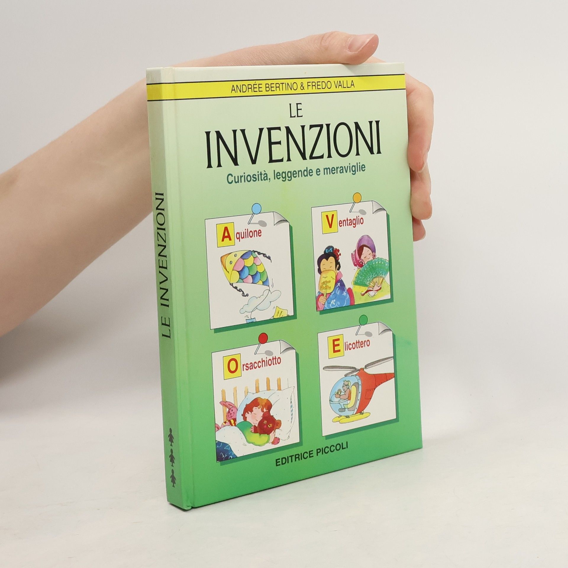 Andre e. Bertino Le Invenzioni. Curiosità, leggende e meraviglie