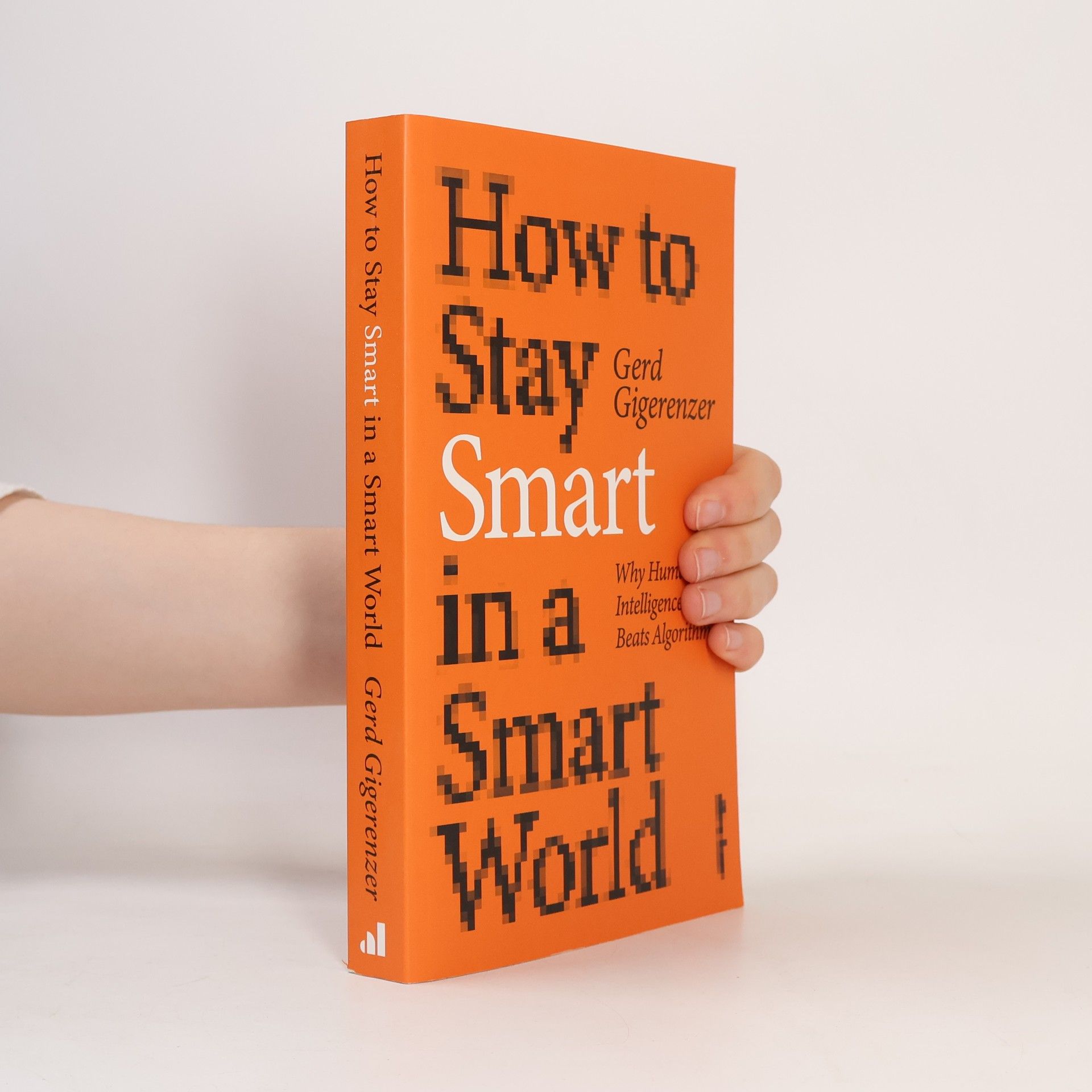 Gerd Gigerenzer How to Stay Smart in a Smart World