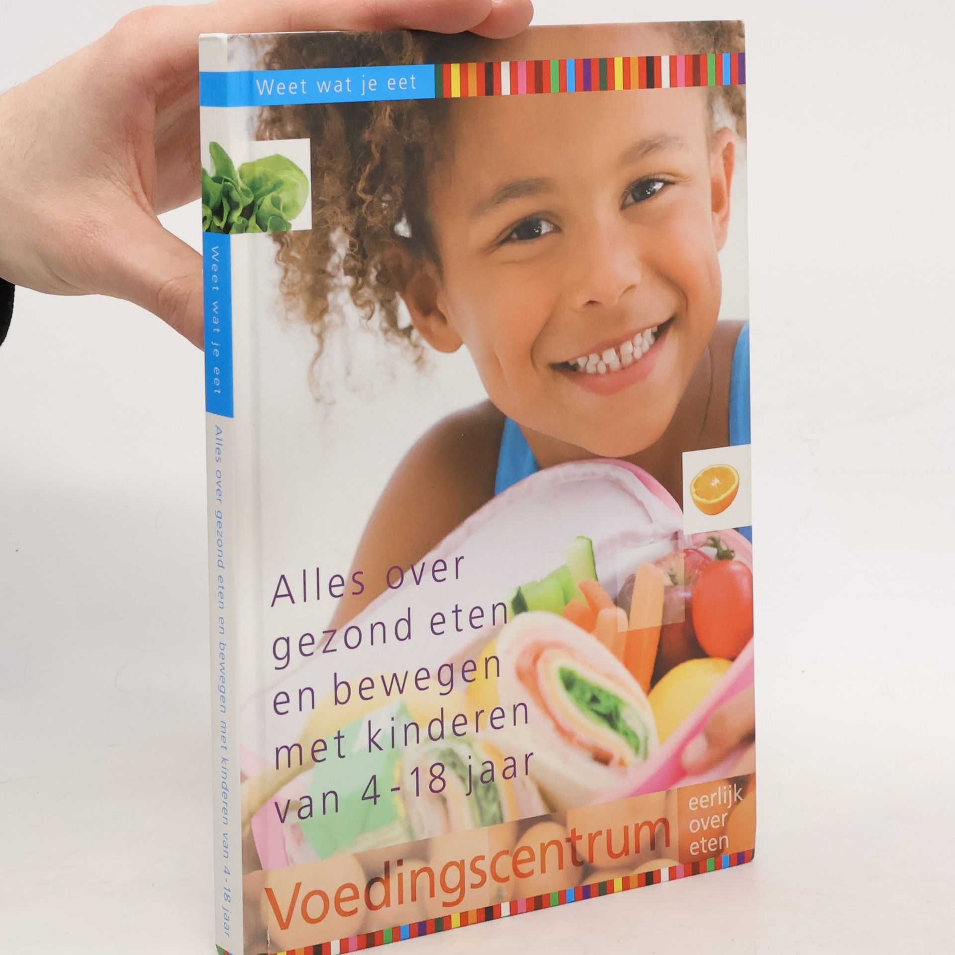 Stichting Voedingscentrum Nederland Alles over gezond eten en bewegen met kinderen van 4-18 jaar / druk 1
