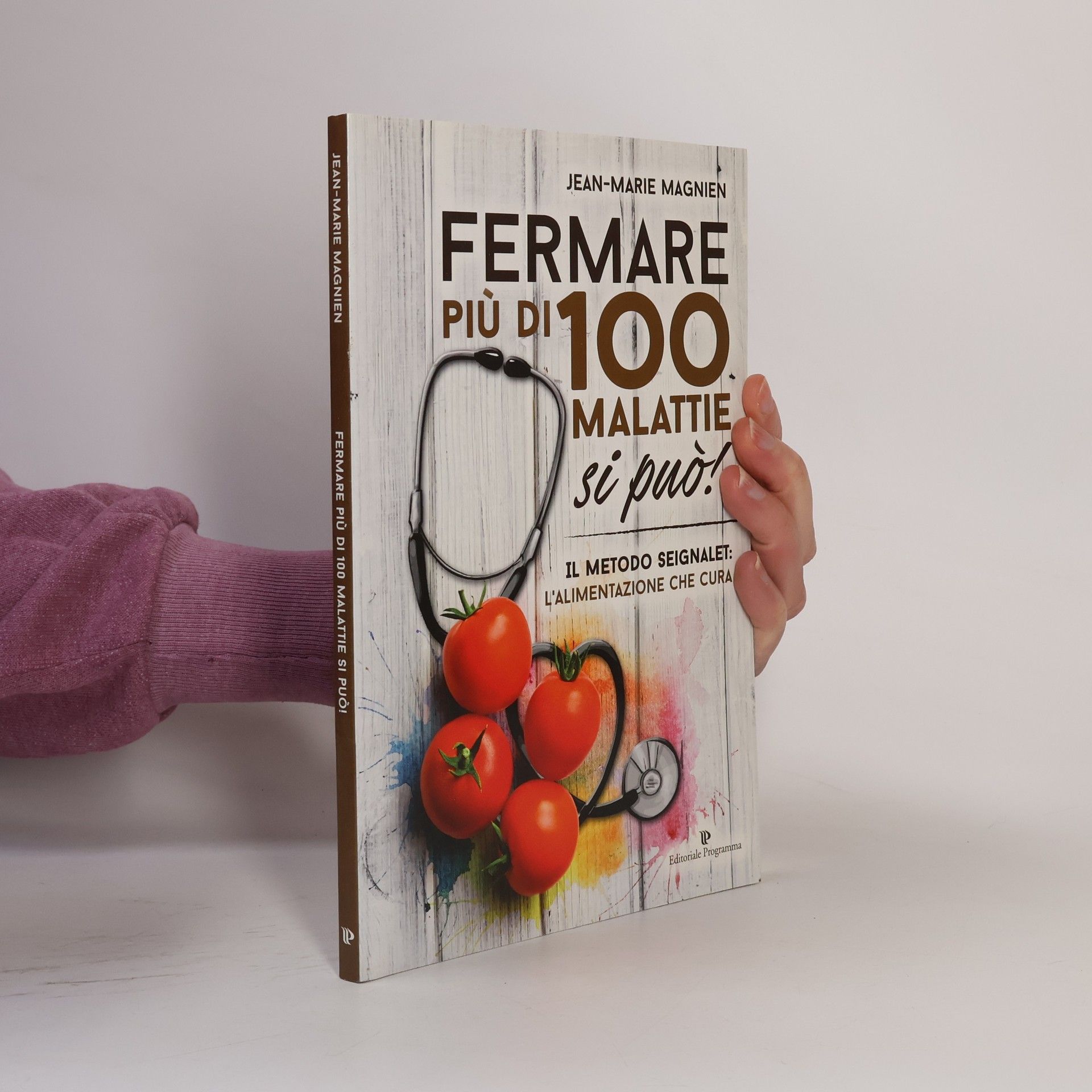 Jean-Marie Magnien Fermare più di 100 malattie si può! Il metodo Seignalet: l'alimentazione che cura