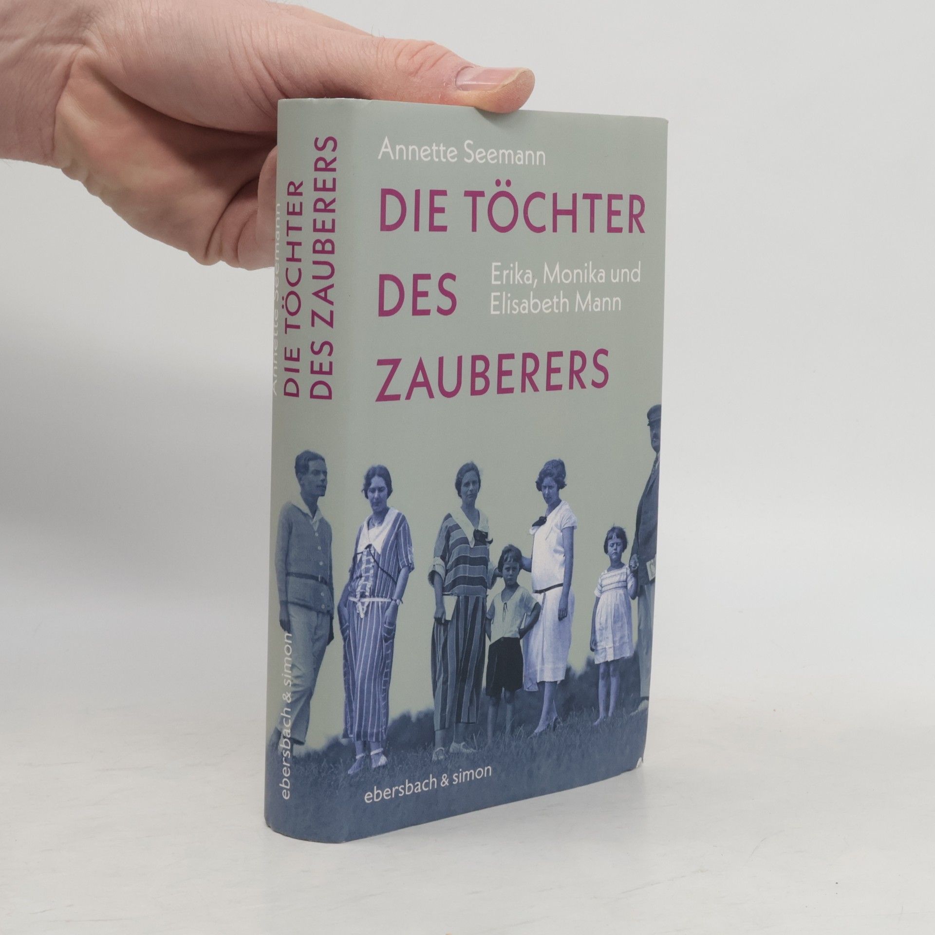 Annette Seemann Die Töchter des Zauberers. Erika, Monika und Elisabeth Mann