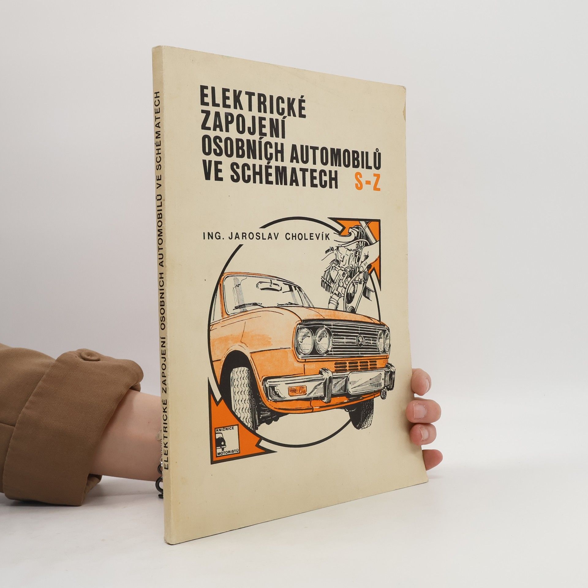 Jaroslav Cholevík Elektrické zapojení osobních automobilů ve schématech S-Z