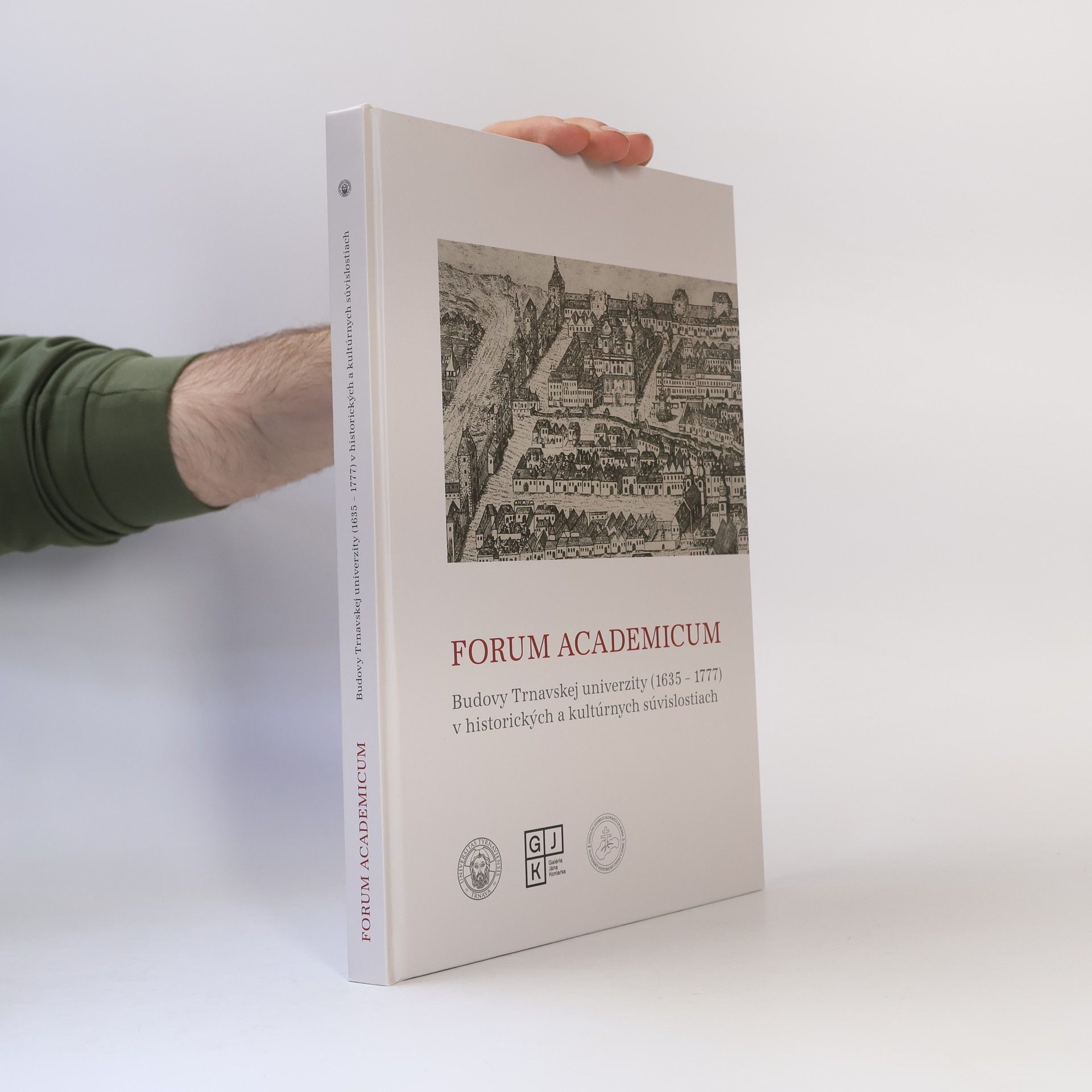 Adrián Kobetič Forum Academicum : budovy Trnavskej univerzity (1635-1777) v historických a kultúrnych súvislostiach