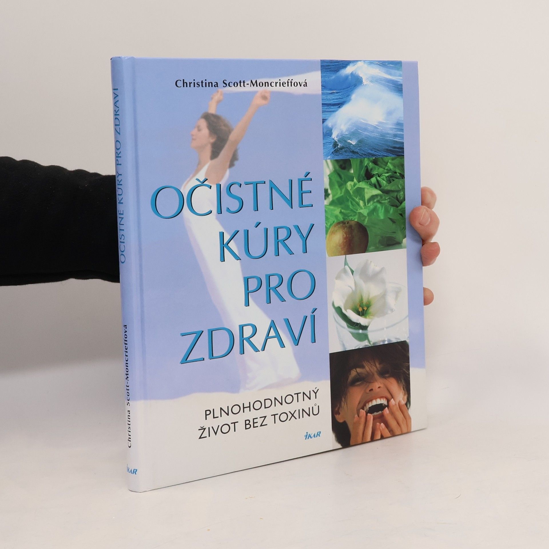 Christina Scott Moncrieff Očistné kúry pro zdraví : plnohodnotný život bez toxinů