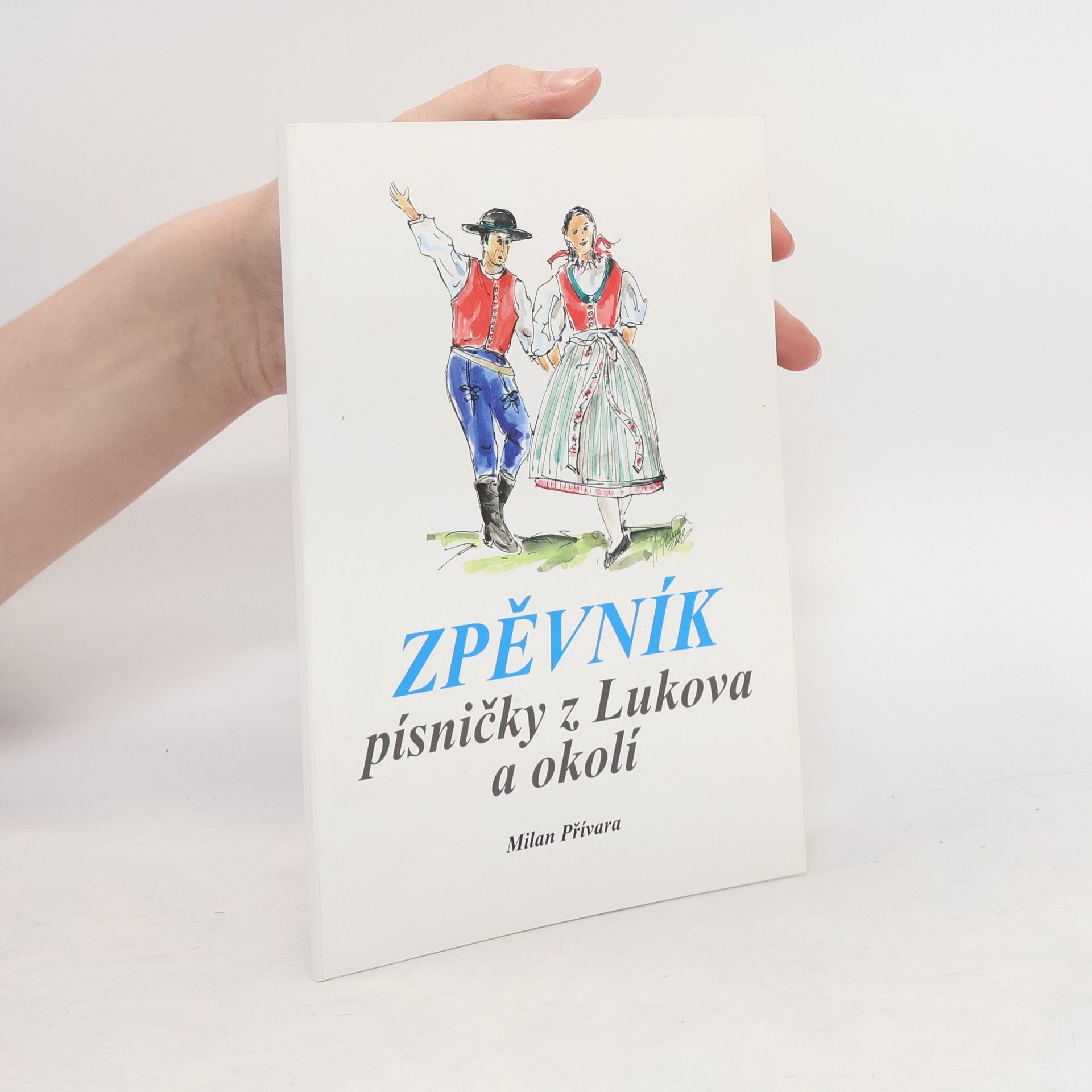 Milan Přívara Zpěvník písničky z Lukova a okolí
