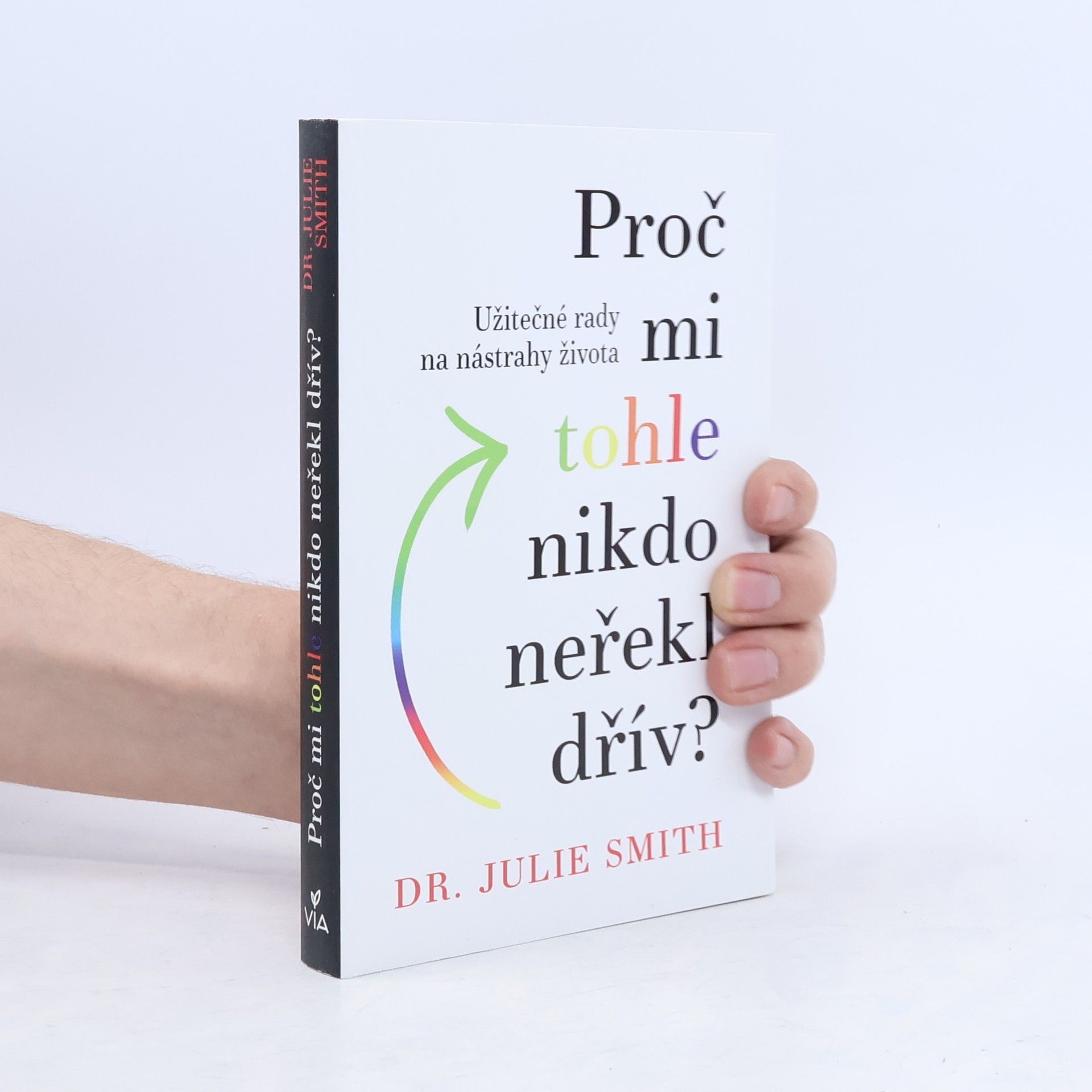 Julie Smith Proč mi tohle nikdo neřekl dřív?