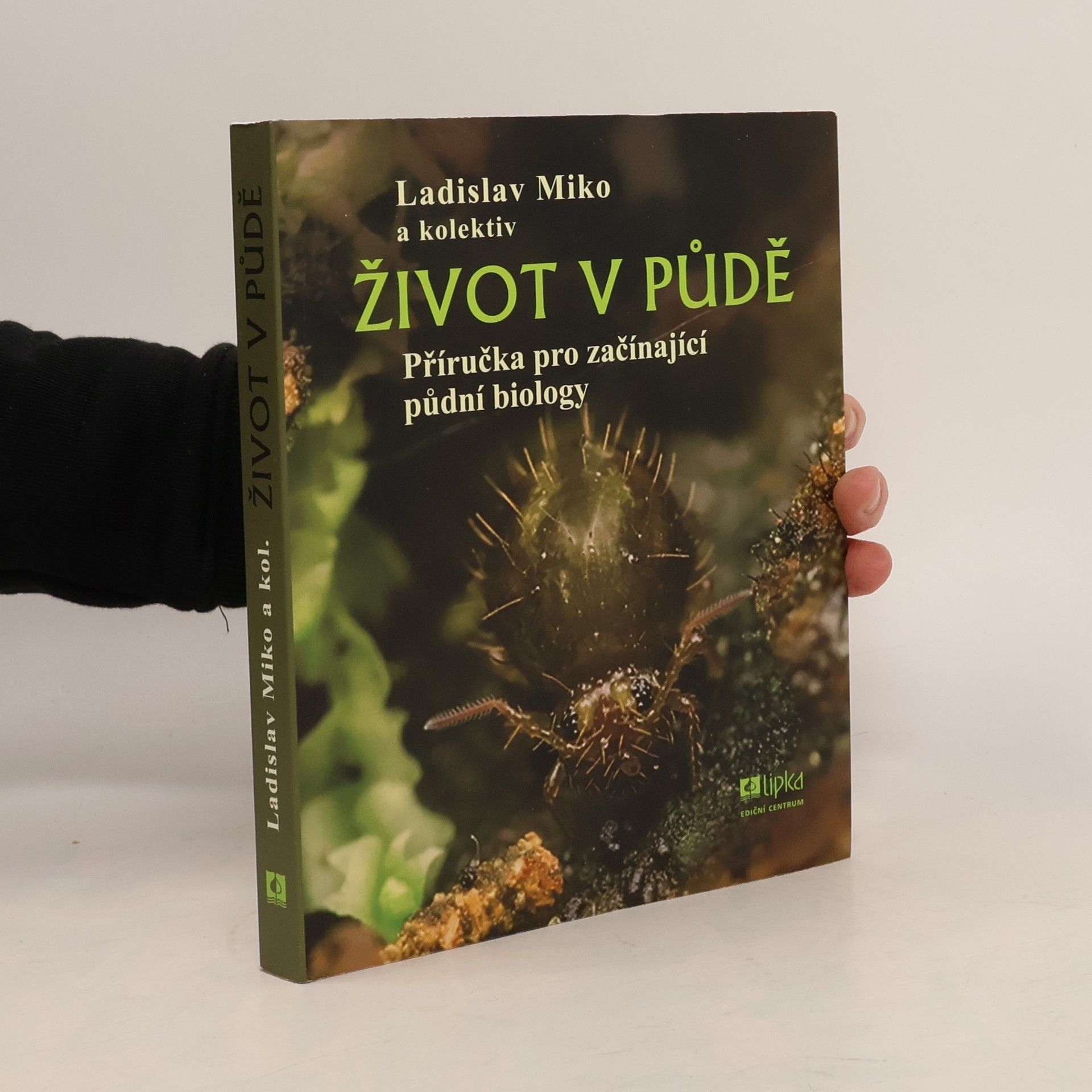 Hana Šantrůčková Život v půdě - Příručka pro začínající půdní biology