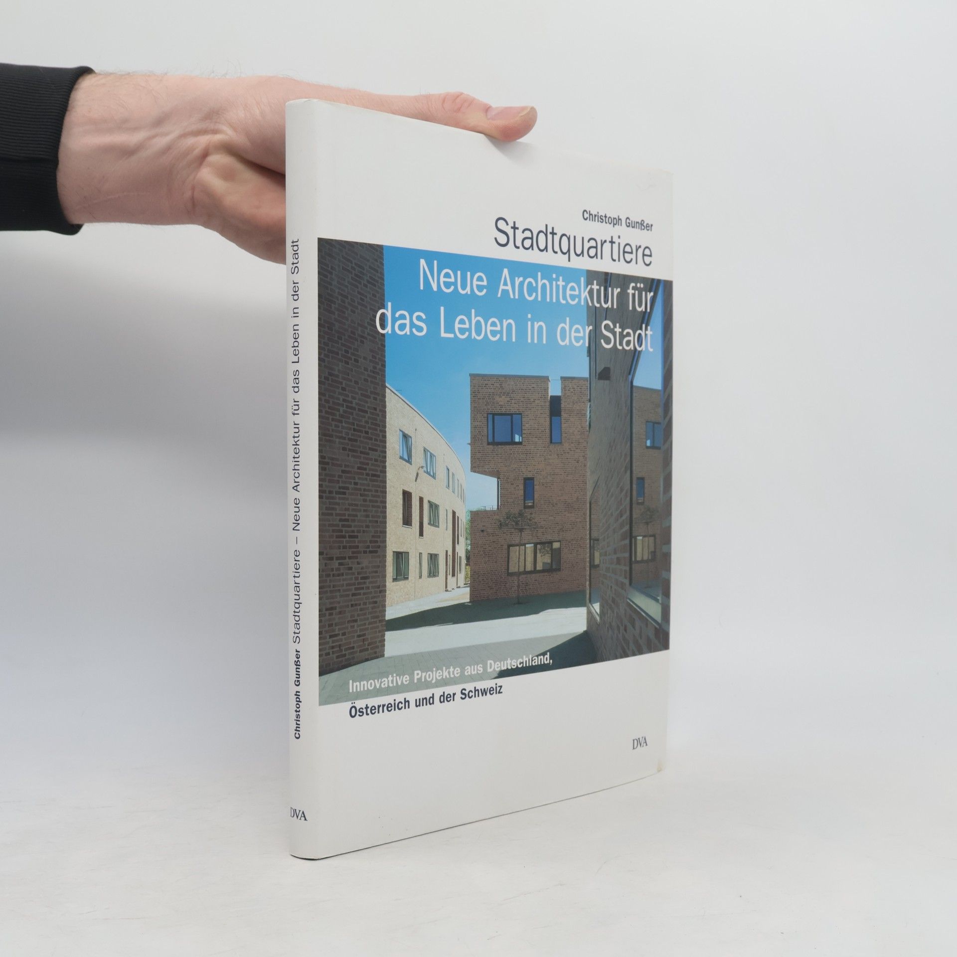 Christoph Gunßer Stadtquartiere - Neue Architektur für das Leben in der Stadt