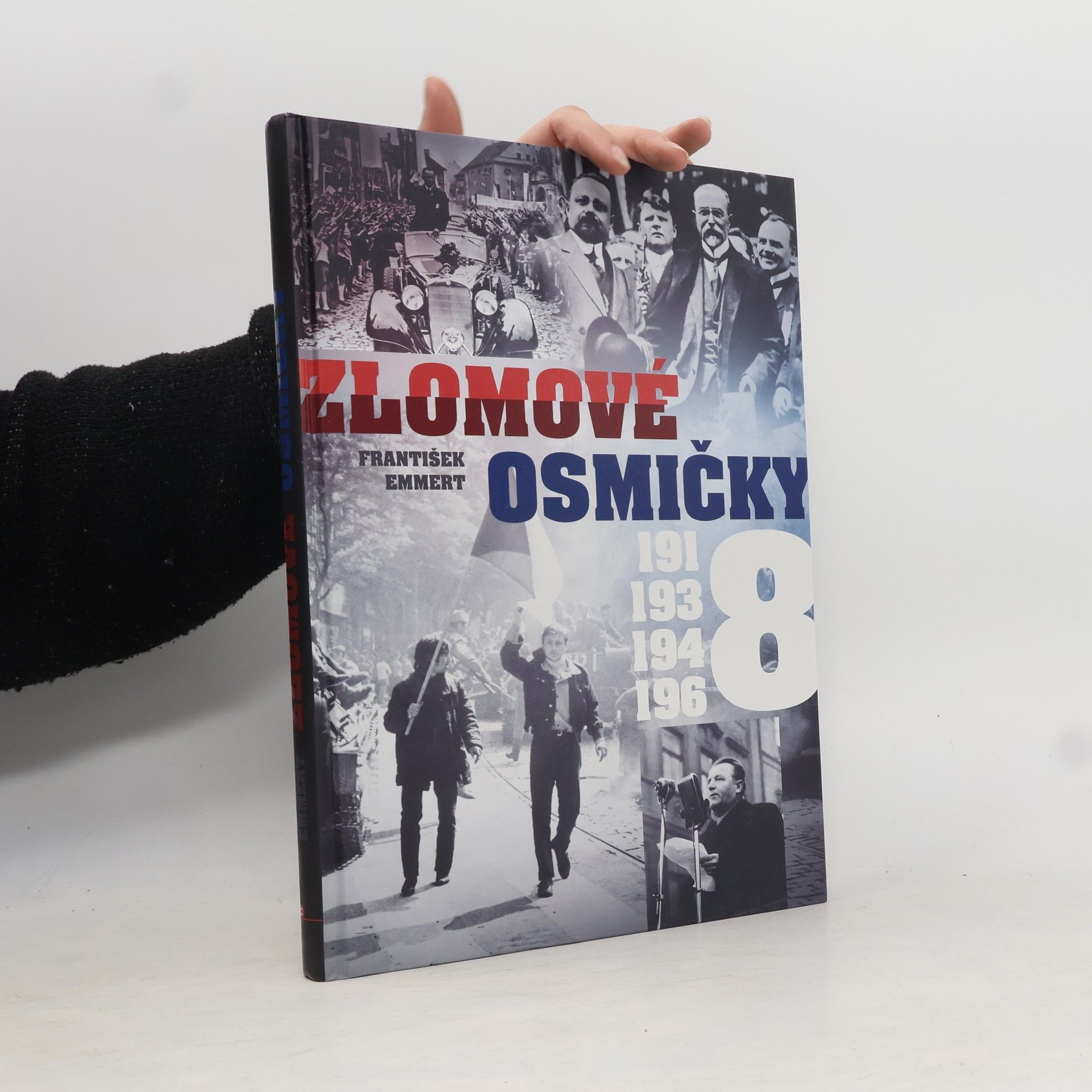 František Emmert Zlomové osmičky - 1918, 1938, 1948, 1968