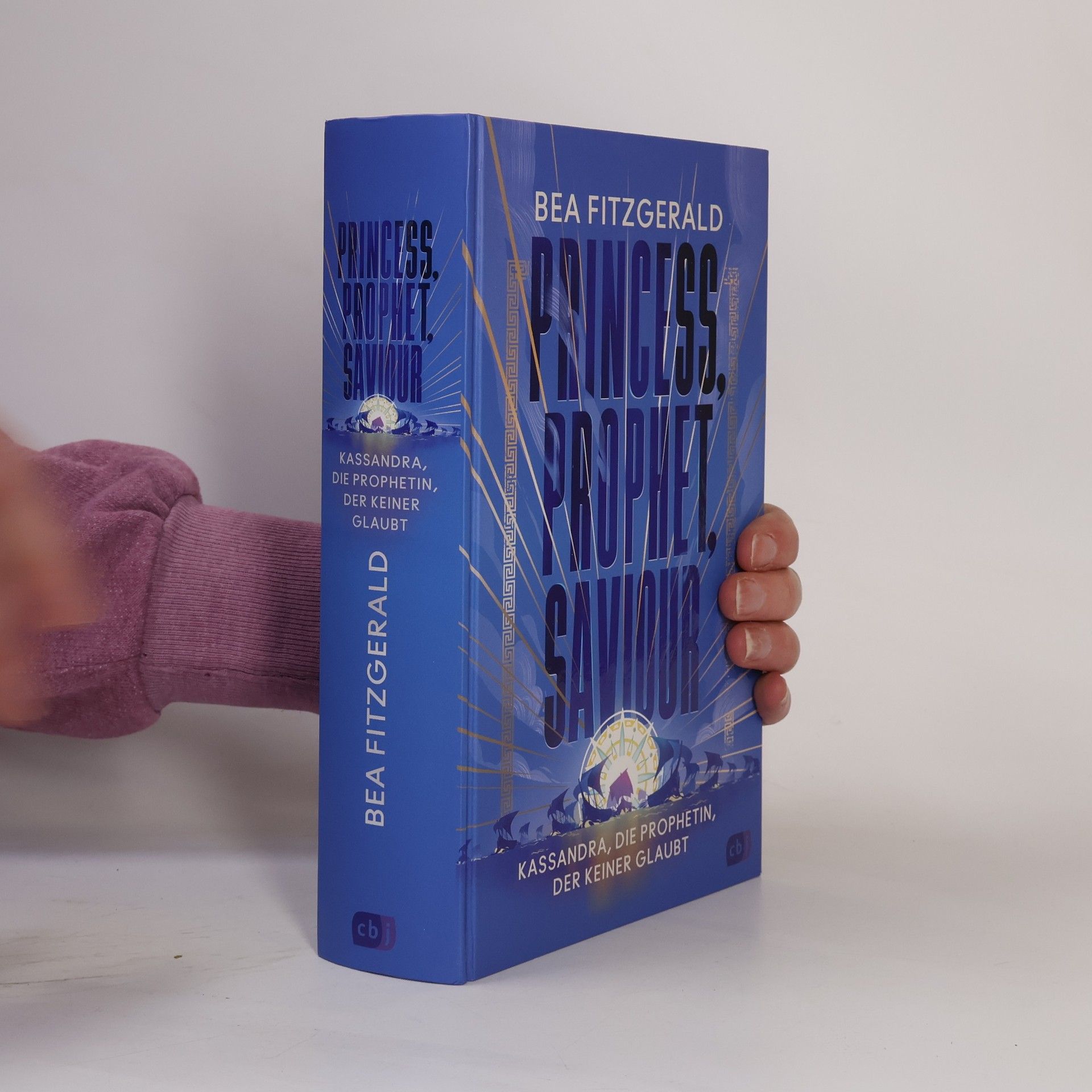Bea Fitzgerald Princess, Prophet, Saviour - Kassandra, die Prophetin, der keiner glaubt