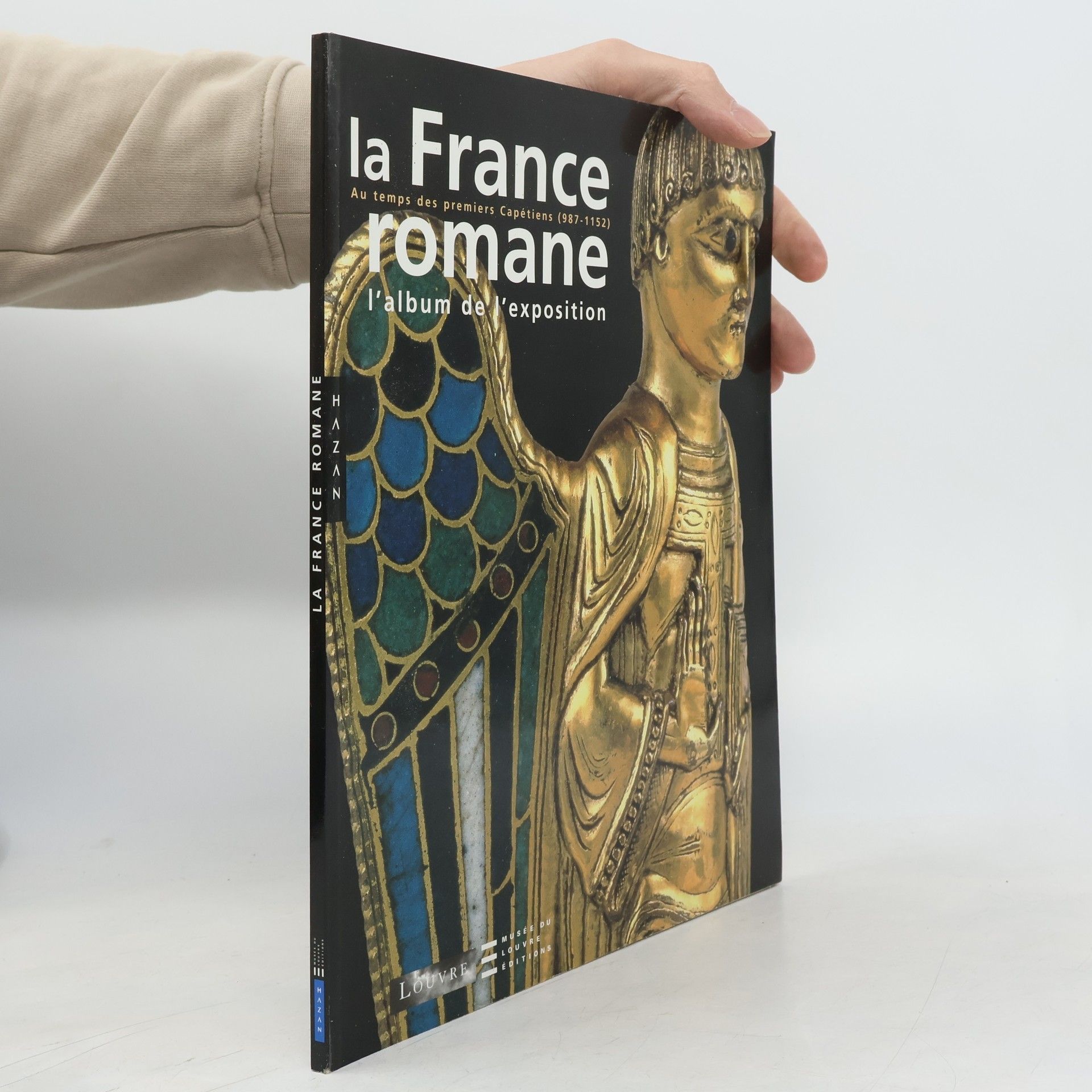 La France romane au temps des premiers Capétiens (987-1152) - L'album de l'exposition