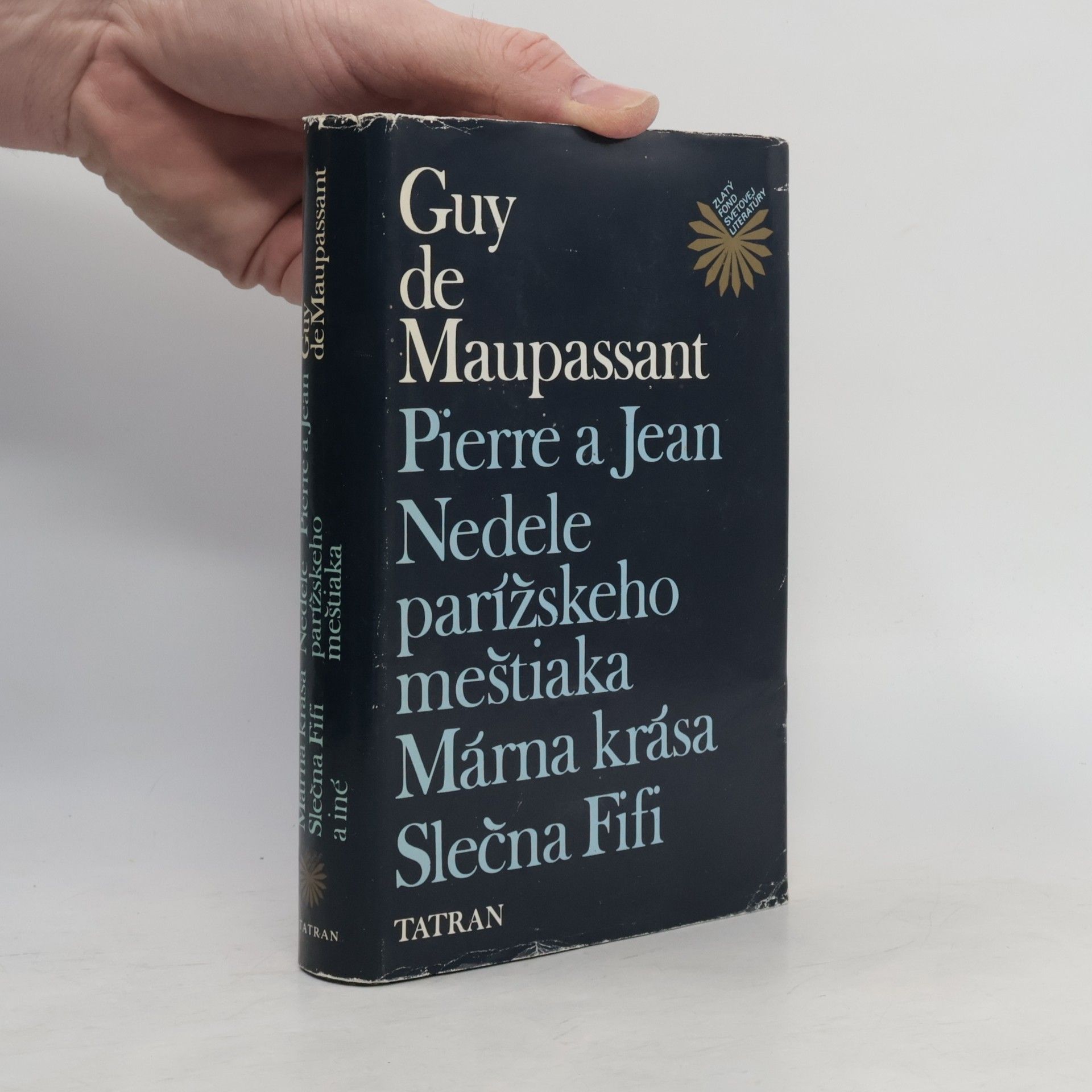 Guy de Maupassant Pierre a Jean. Nedele parížskeho meštiaka. Márna krása. Slečna Fifi
