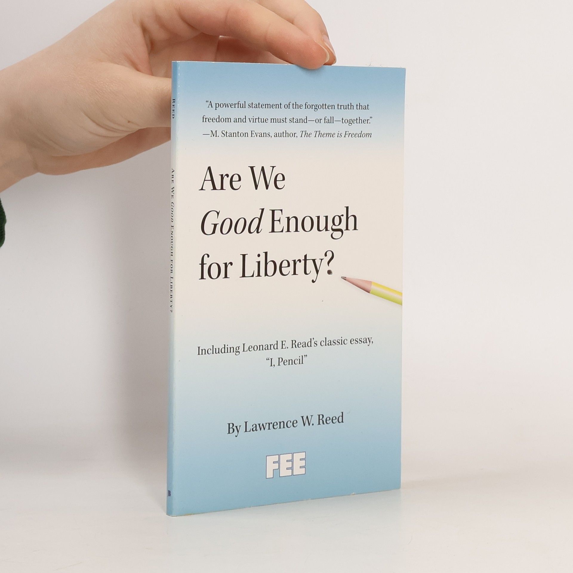 Lawrence W. Reed Are We Good Enough for Liberty?