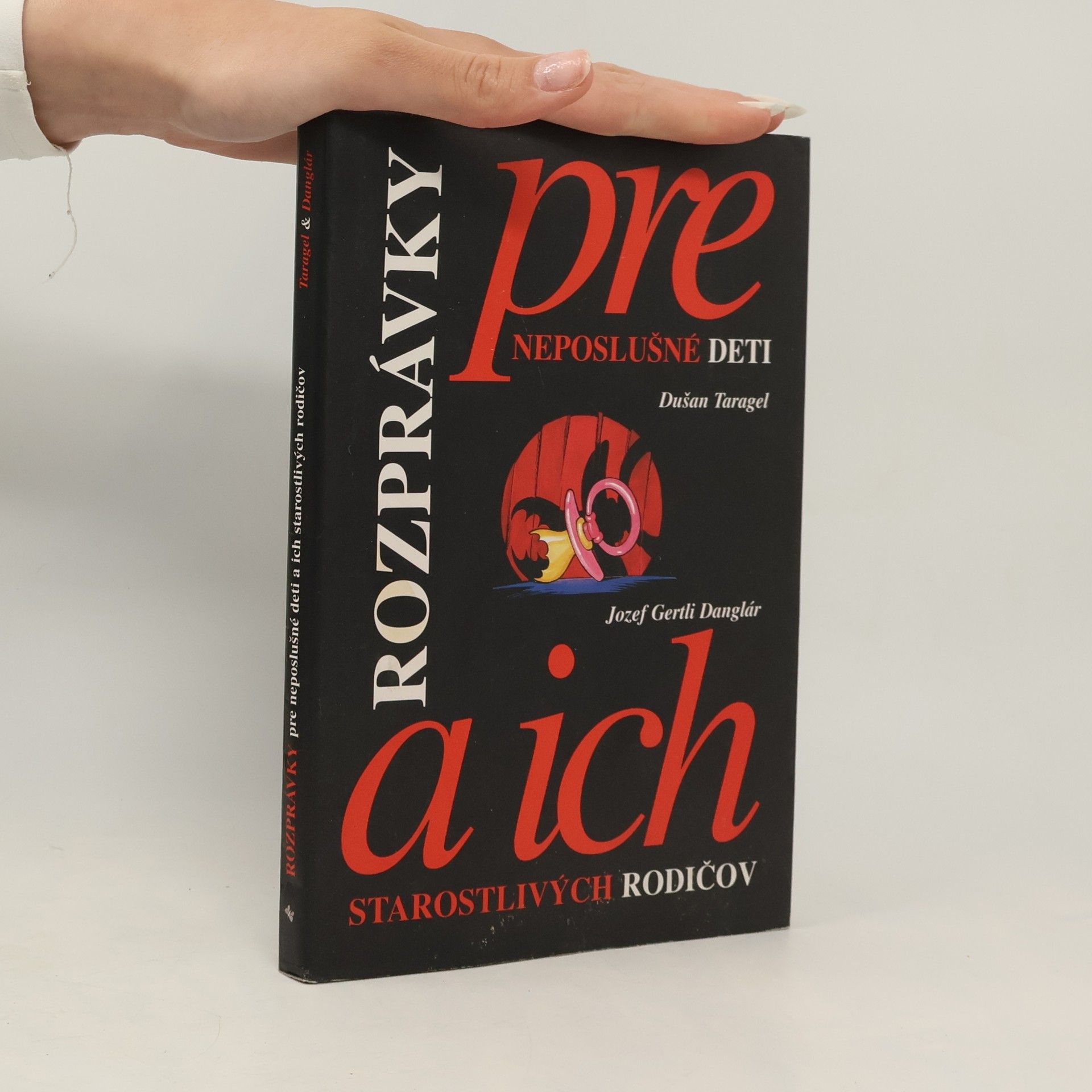 Dušan Taragel Rozprávky pre neposlušné deti a ich starostlivých rodičov