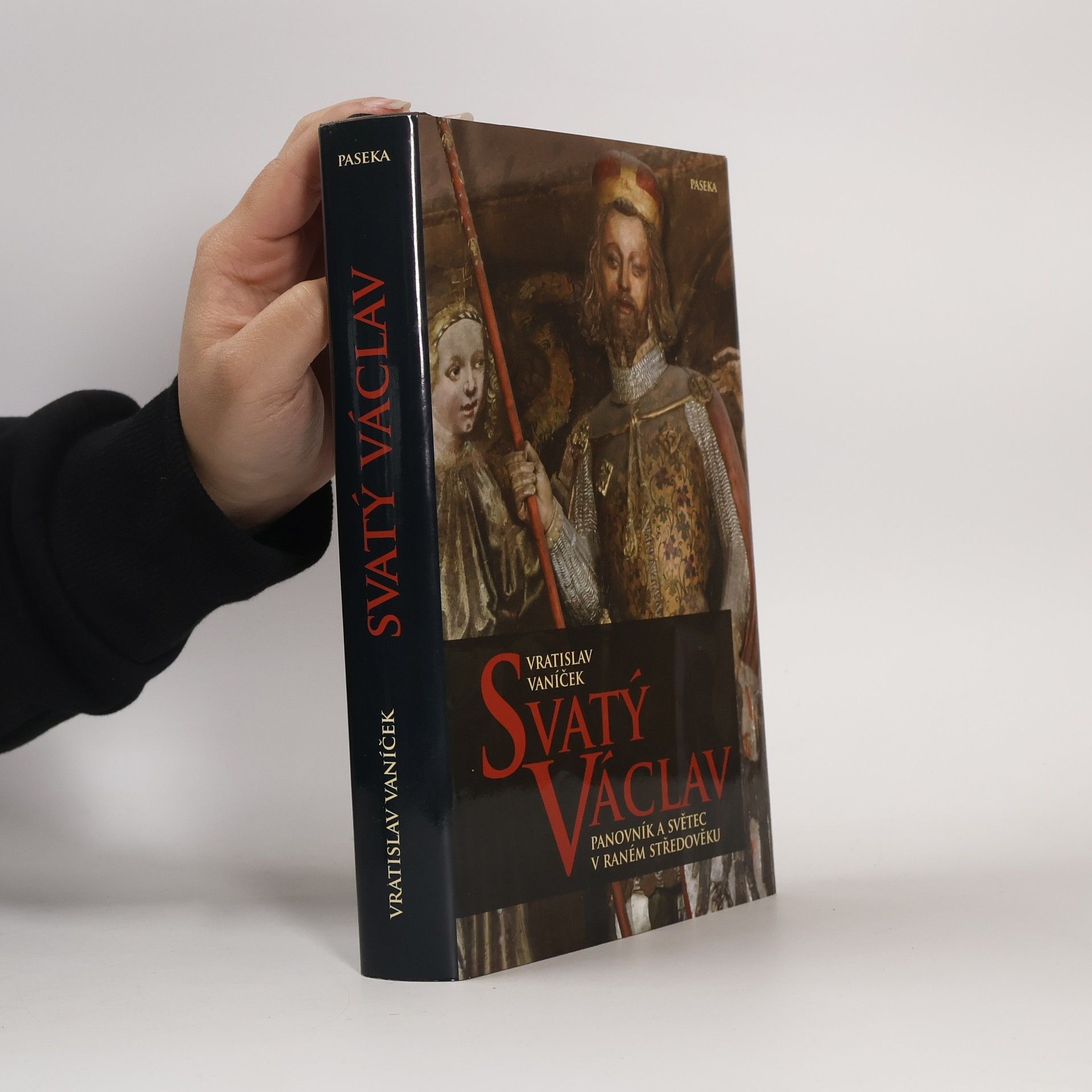 Vratislav Vaníček Svatý Václav. Panovník a světec v raném středověku