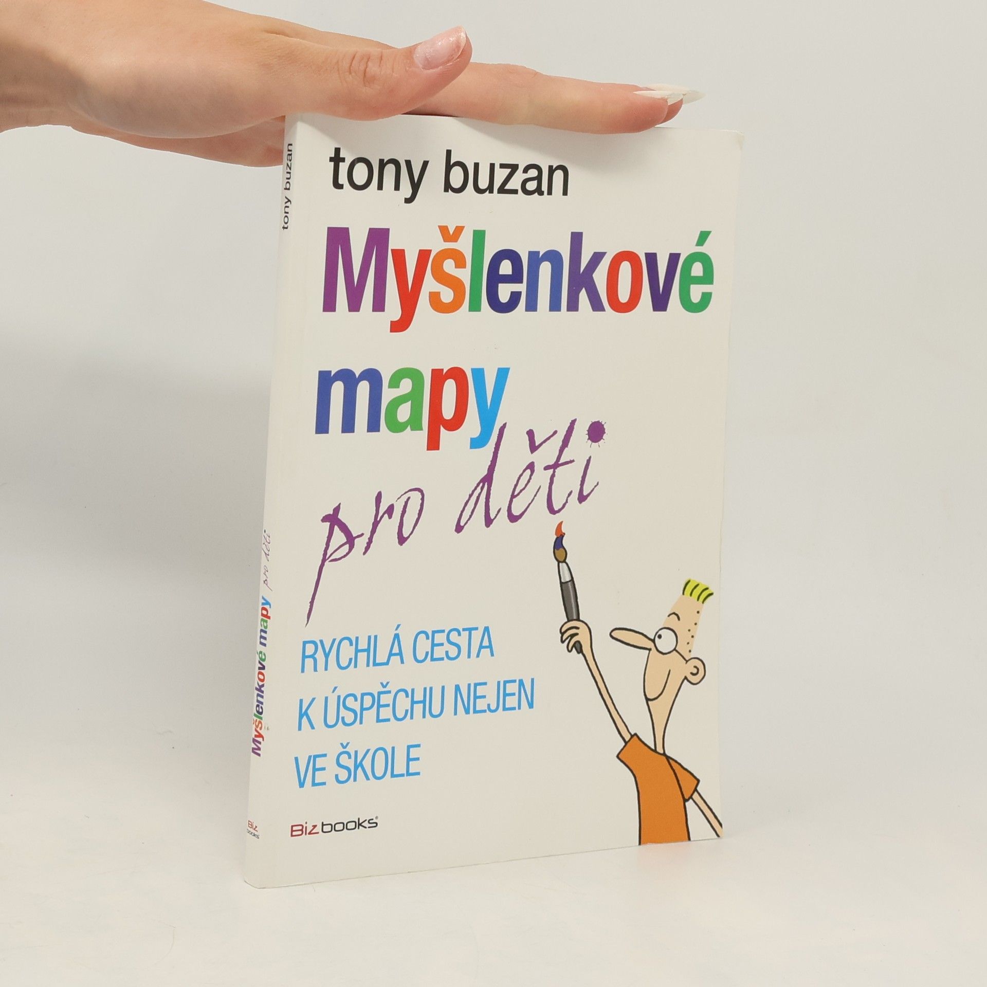 Tony Buzan Myšlenkové mapy pro děti: Rychlá cesta k úspěchu nejen ve škole