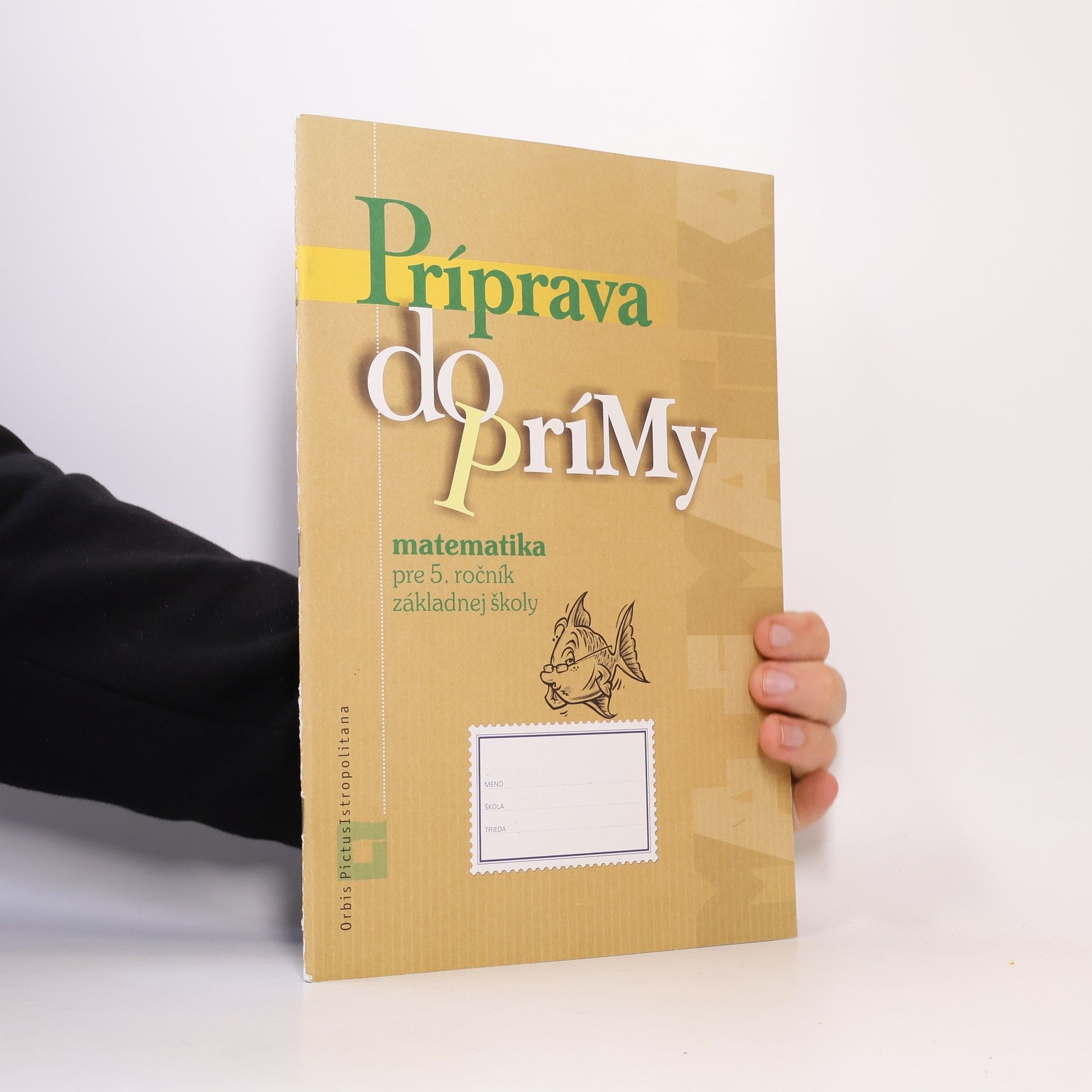 Various authors Príprava do prímy. Matematika pre 5. ročník základnej školy