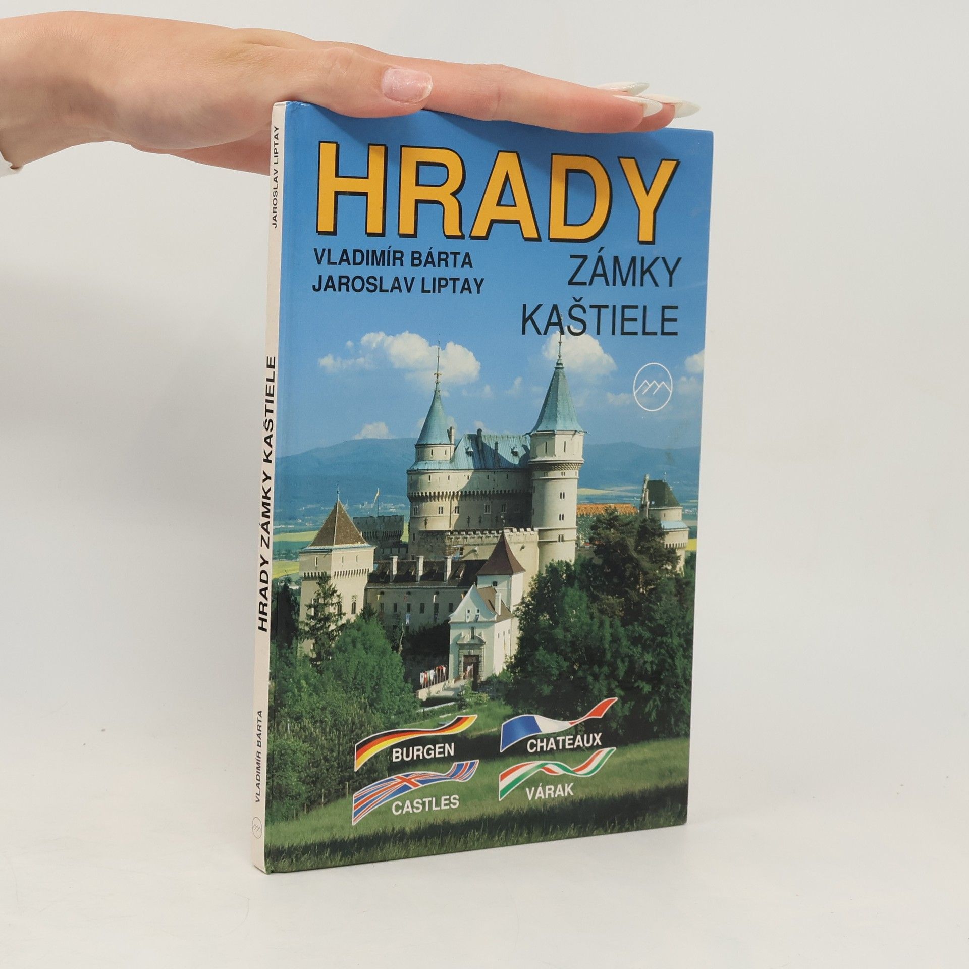 Jaroslav Liptay Hrady, zámky, kaštiele. Burgen. Castles. Chateaux. Várak