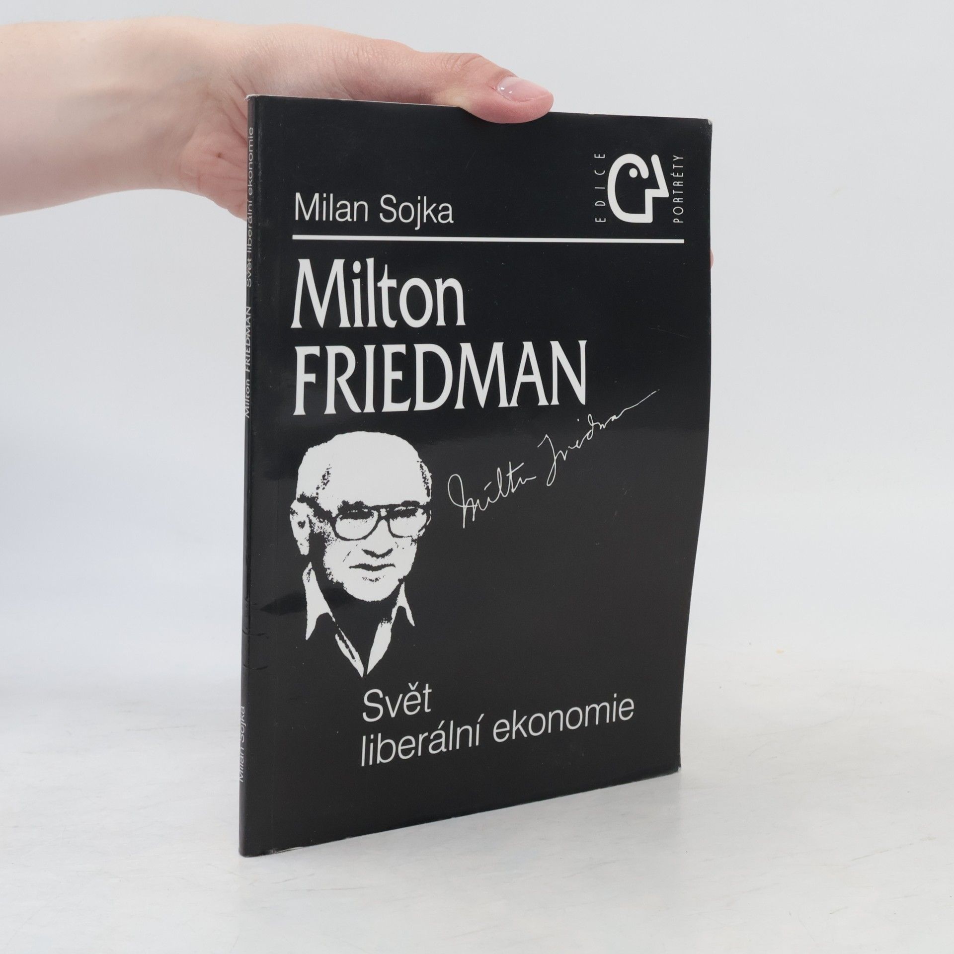 Milan Sojka Milton Friedman. Svět liberální ekonomie
