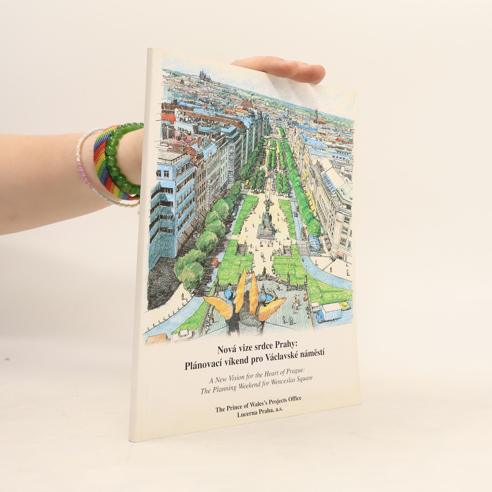 Kolektiv autorů Nová verze srdce Prahy: Plánovací víkend pro Václavské náměstí. New Vision for the Heart of Prague: The Planning Weekend for Wenceslas Square