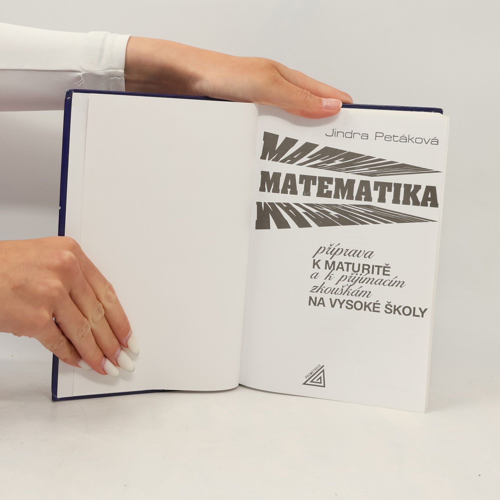 Jindra Petáková Matematika. Příprava k maturitě a k přijímacím zkouškám na vysoké školy