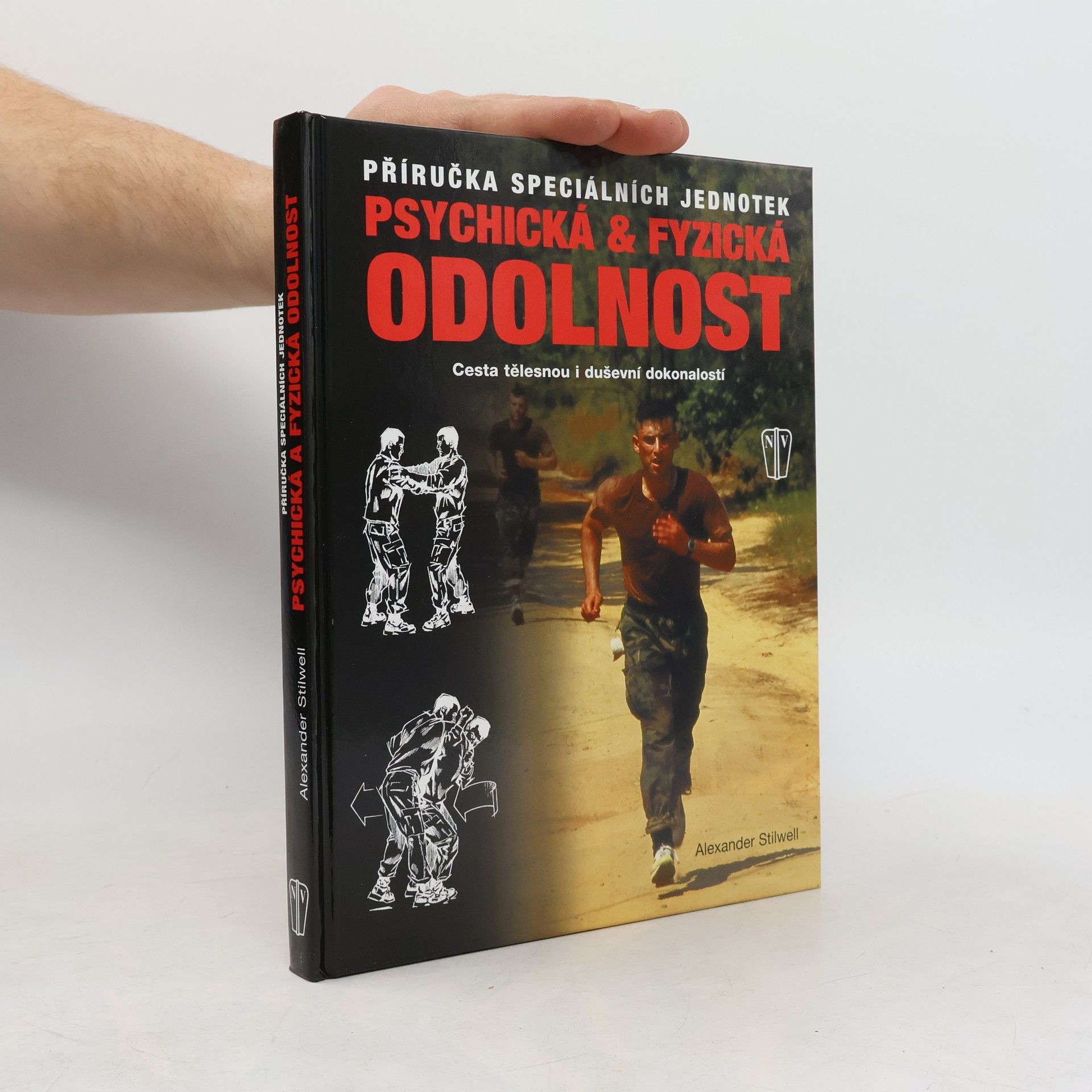 Alexander Stilwell Psychická & fyzická odolnost: Příručka speciálních jednotek