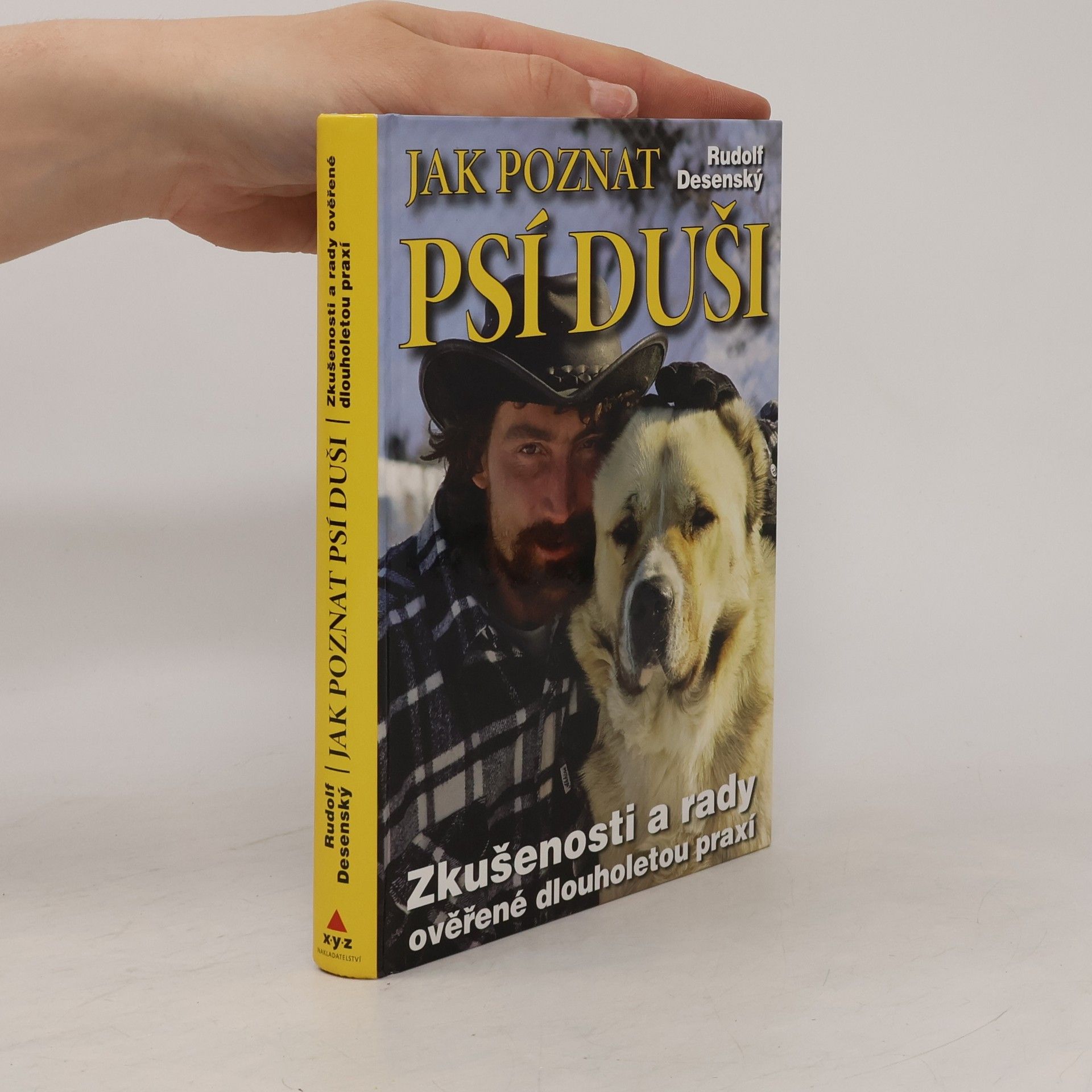 Rudolf Desenský Jak poznat psí duši: Zkušenosti a rady ověřené dlouholetou praxí