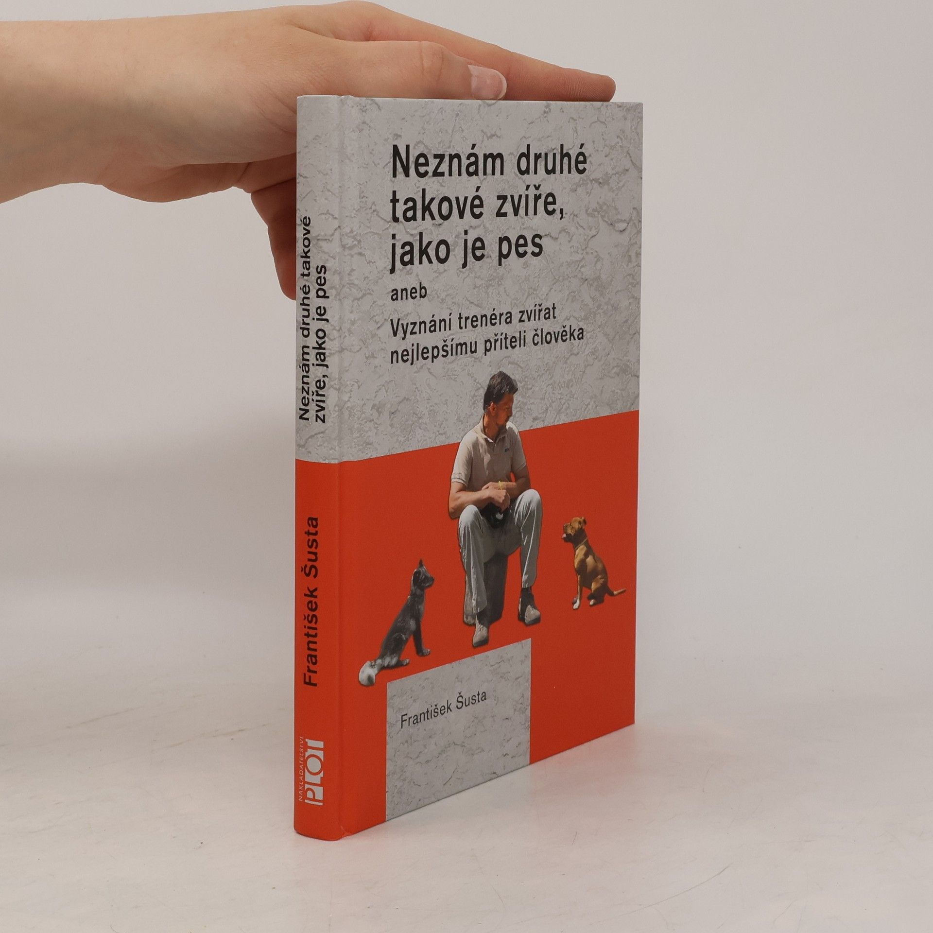 František Šusta Neznám druhé takové zvíře, jako je pes