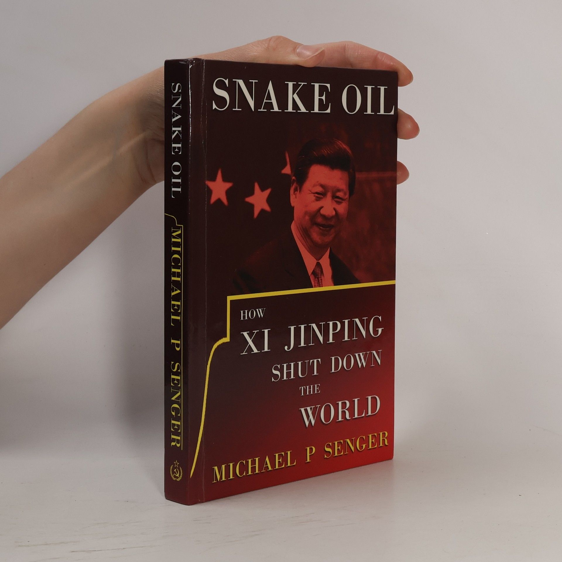 Michael P. Senger Snake Oil : How Xi Jinping Shut Down the World