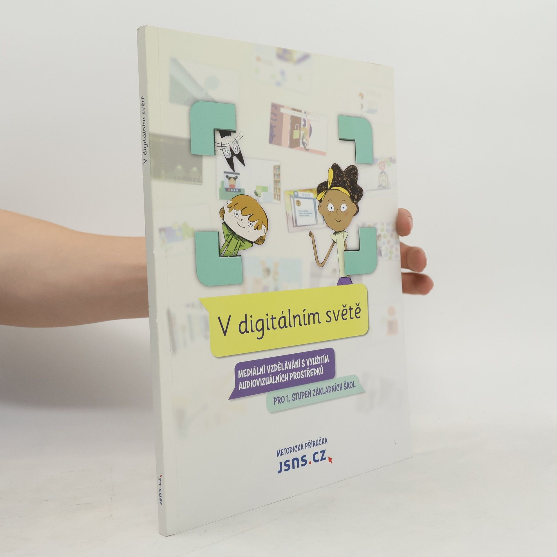 Various authors V digitálním světě: mediální vzdělávání s využitím audiovizuálních prostředků pro 1. stupeň základních škol: metodická příručka