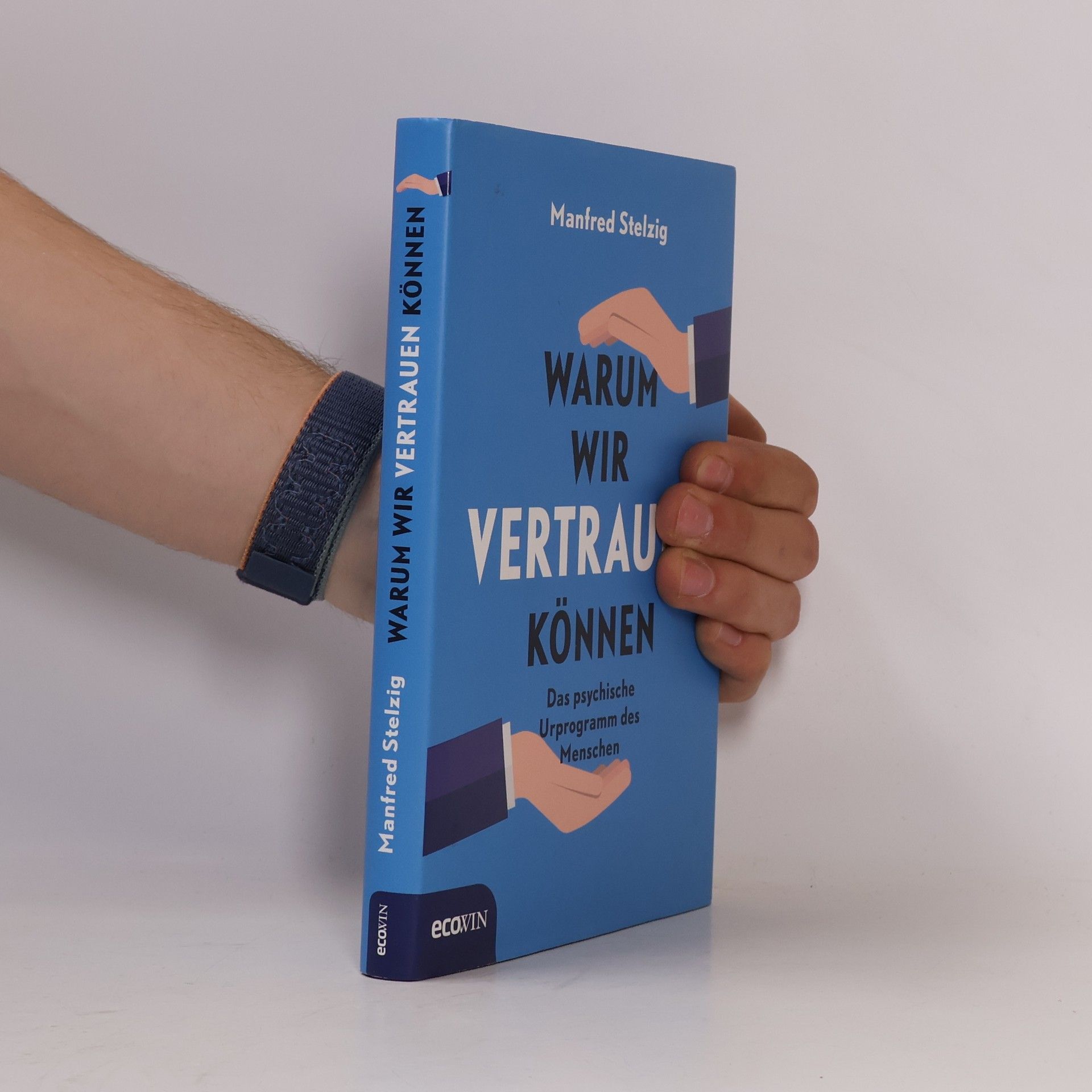 Warum wir vertrauen können. Das psychische Urprogramm des Menschen