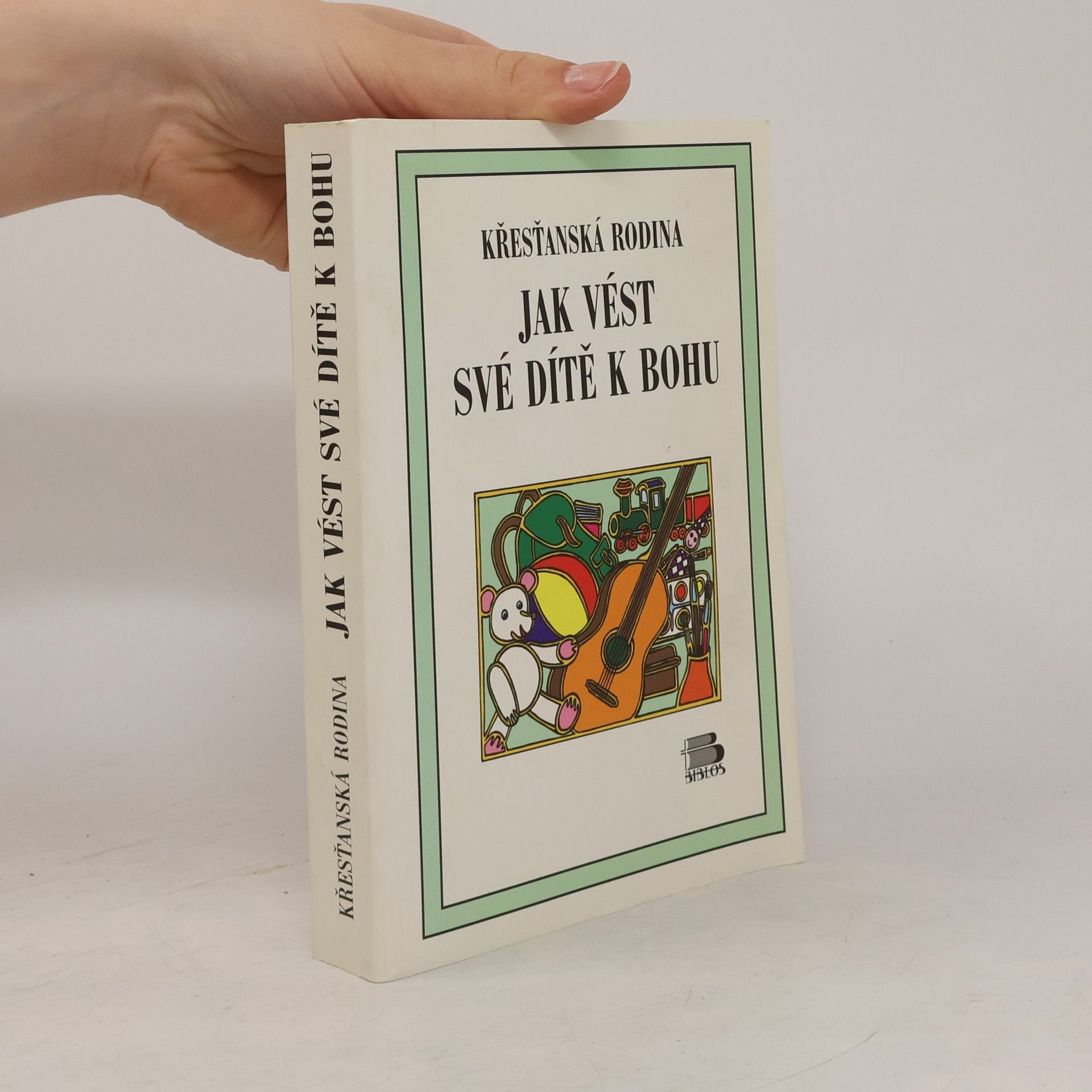 Autorenkollektiv Jak vést své dítě k Bohu