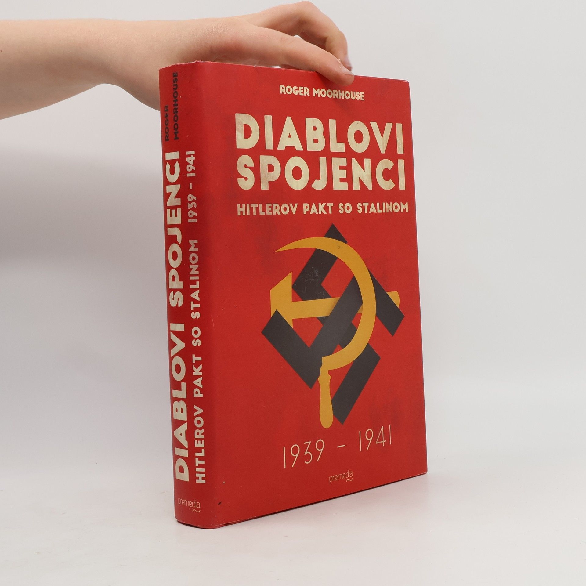 Roger Moorhouse Diablovi spojenci : Hitlerov pakt so Stalinom 1939 – 1941