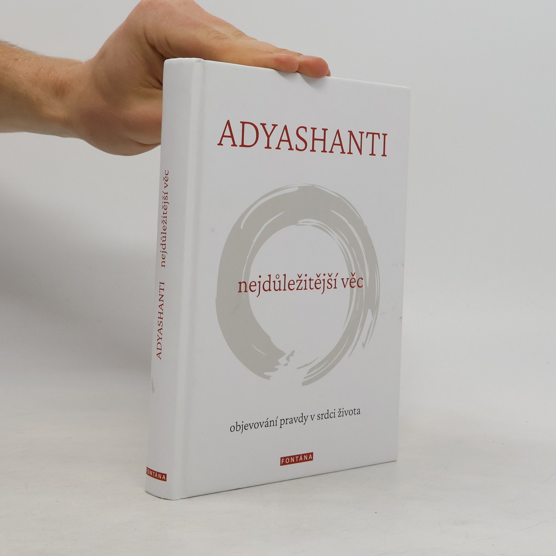 Adyashanti Nejdůležitější věc: Objevování pravdy v srdci života