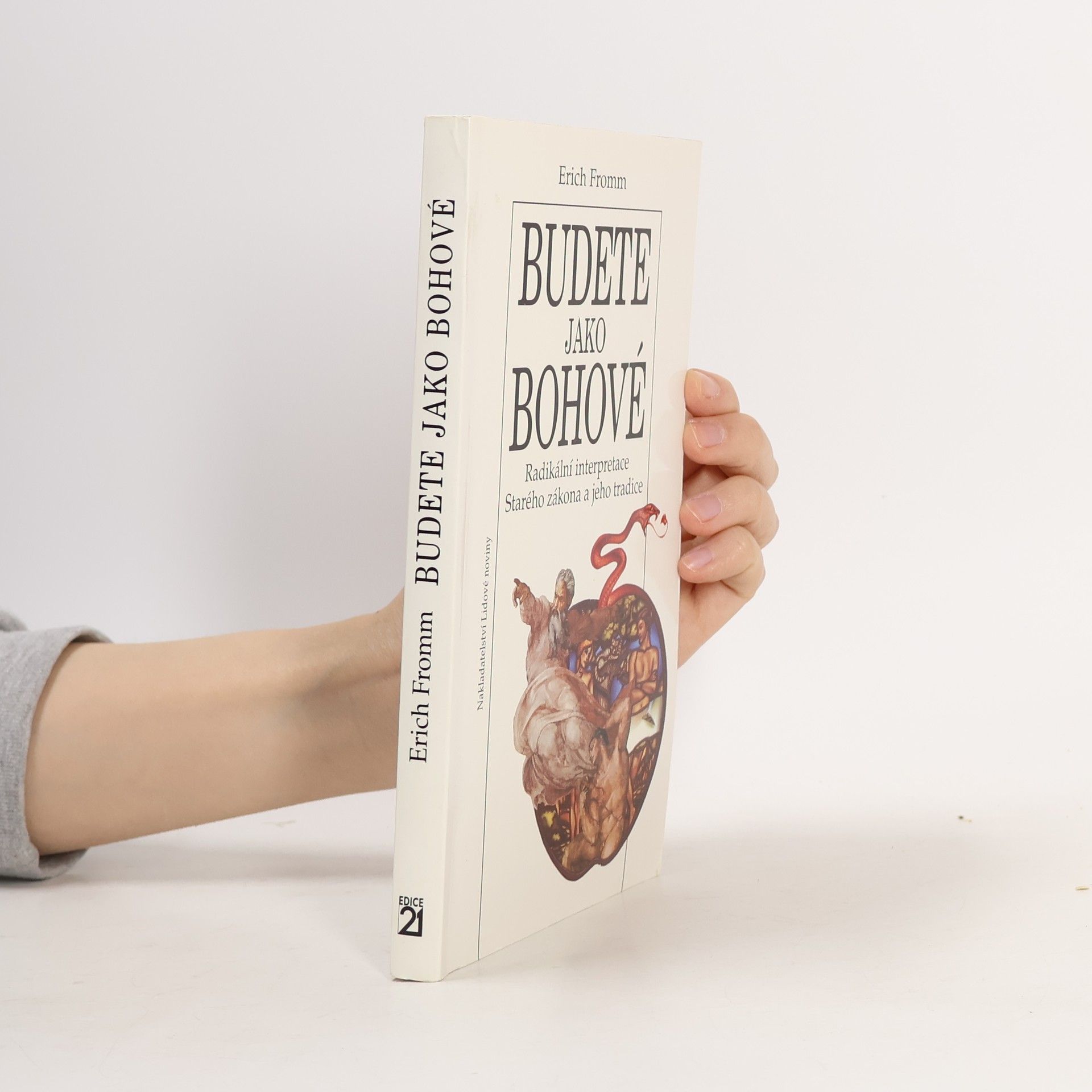 Erich Fromm Budete jako bohové. Radikální interpretace Starého zákona a jeho tradice