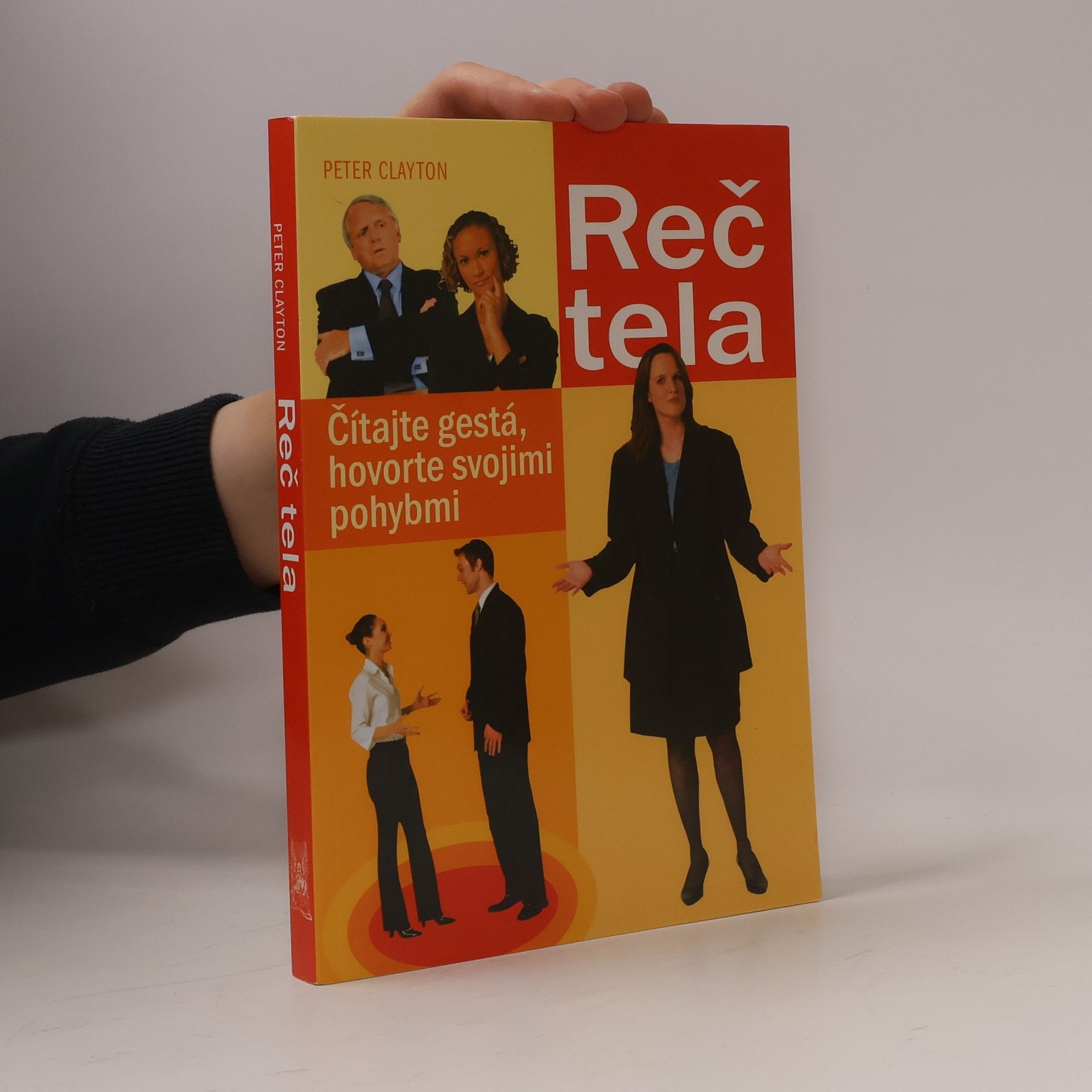 Peter Clayton Reč tela : čítajte gestá, hovorte svojimi pohybmi