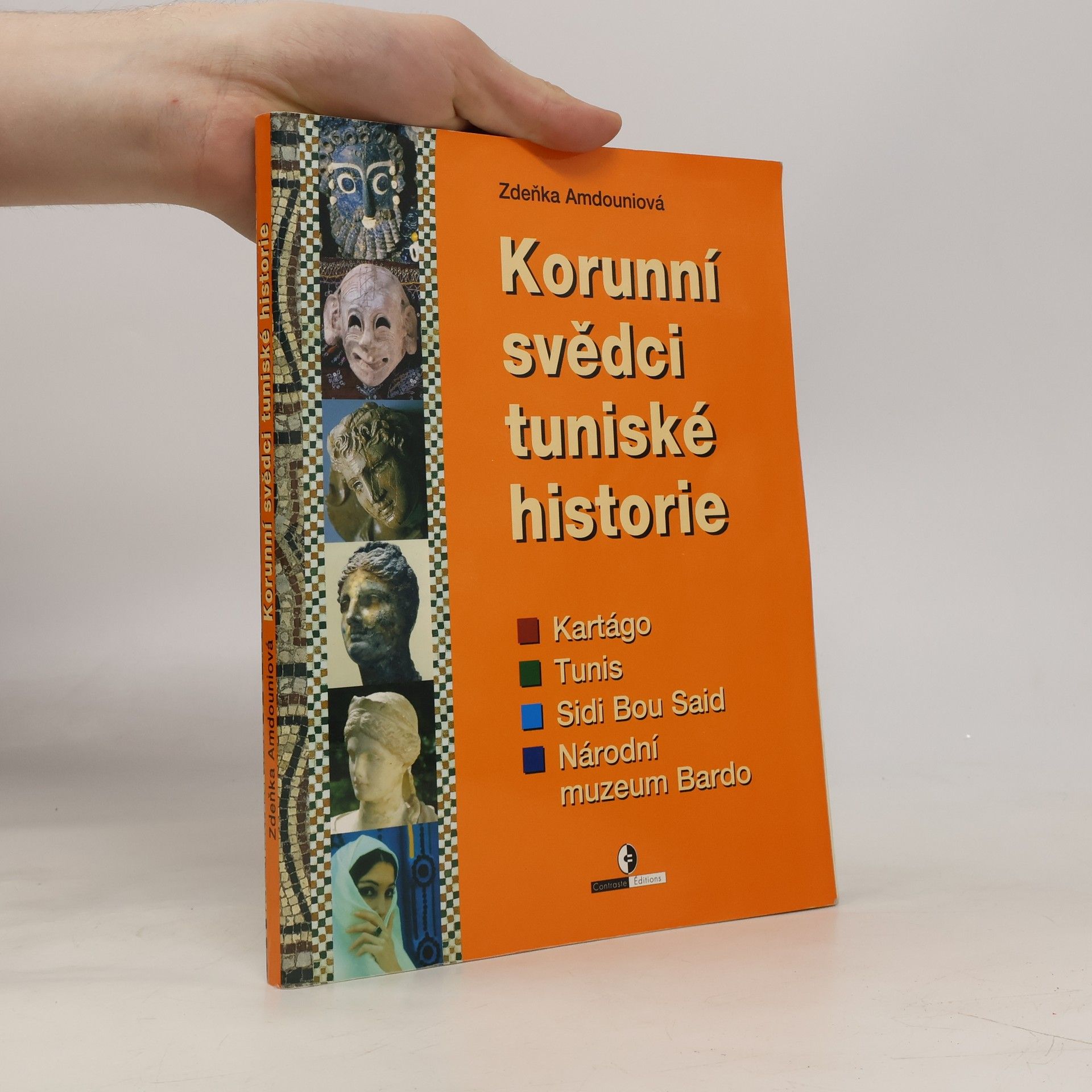 Zdeňka Amdouniová Korunní svědci tuniské historie : Kartágo, Tunis, Sidi Bou Said, Národní muzeum Bardo