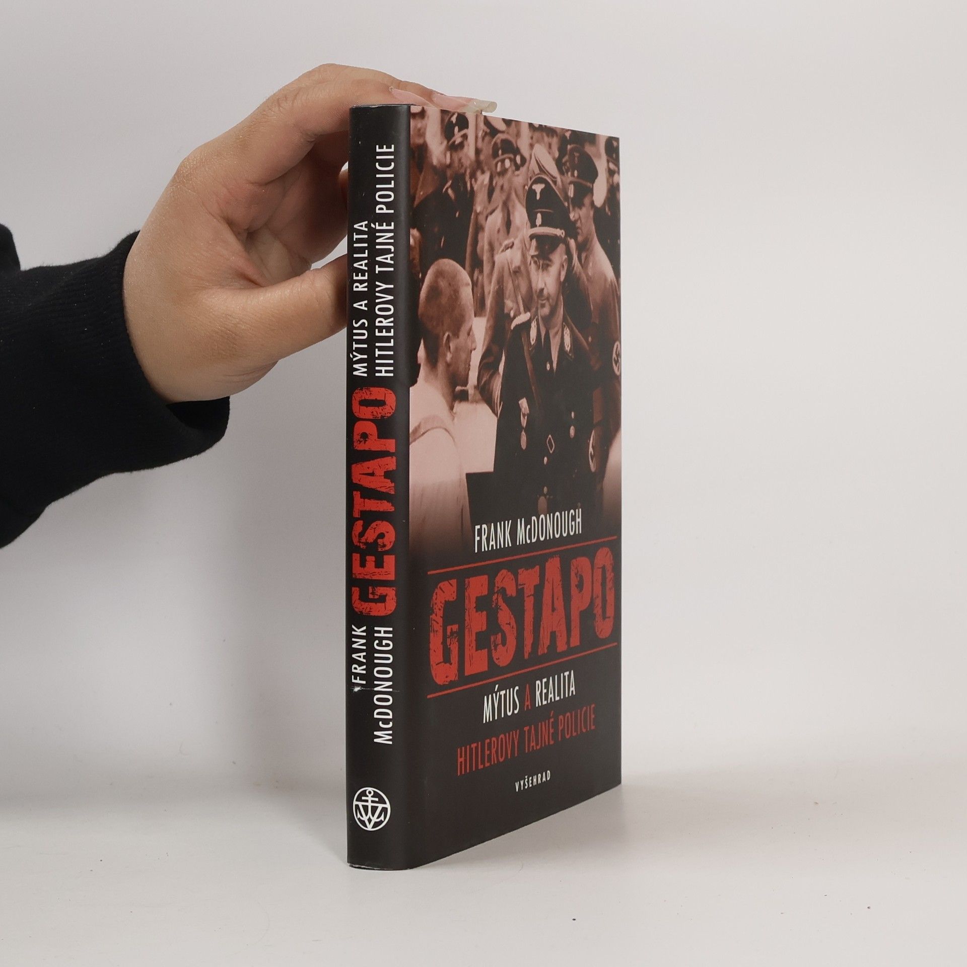 Frank McDonough Gestapo: Mýtus a realita Hitlerovy tajné policie