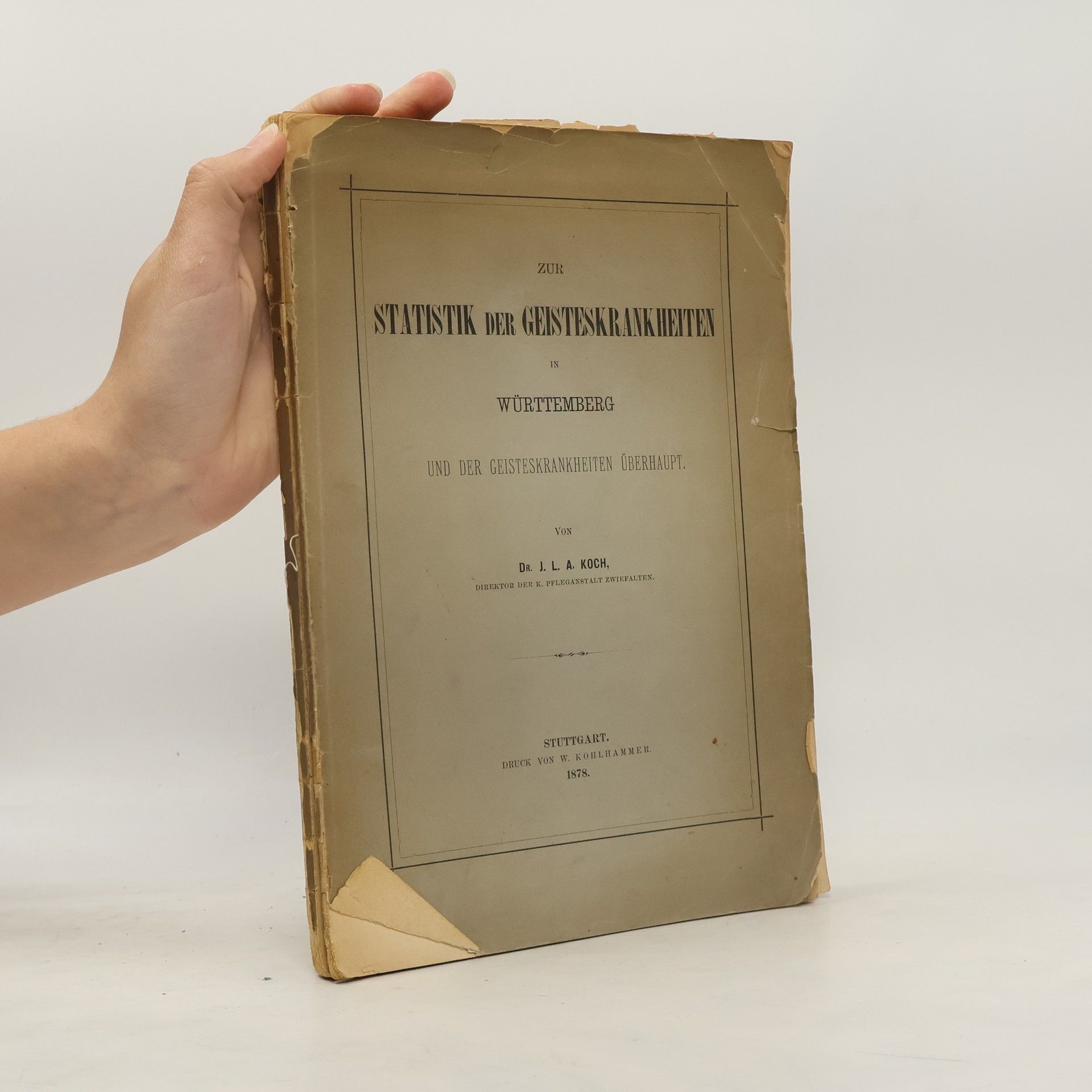 J. L. A. Koch Zur Statistik der Geisteskrankheiten in Württemberg und der Geisteskrankheiten überhaupt