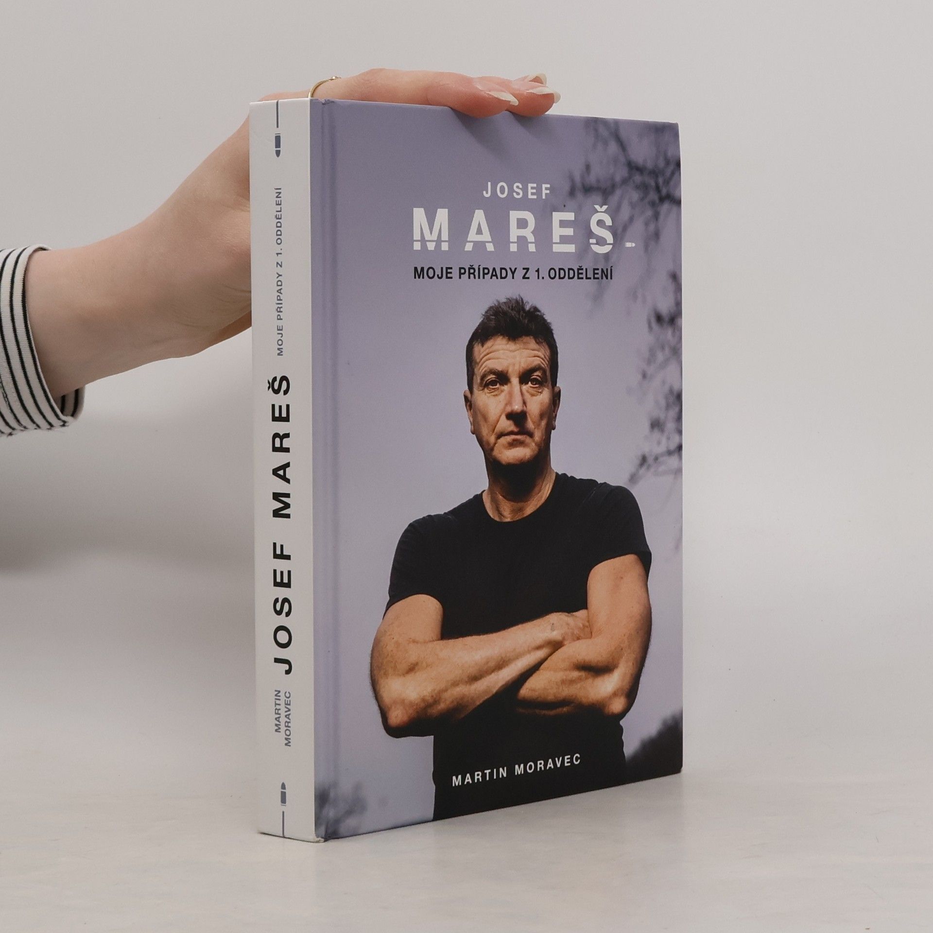 Martin Moravec Josef Mareš: Moje případy z 1. oddělení