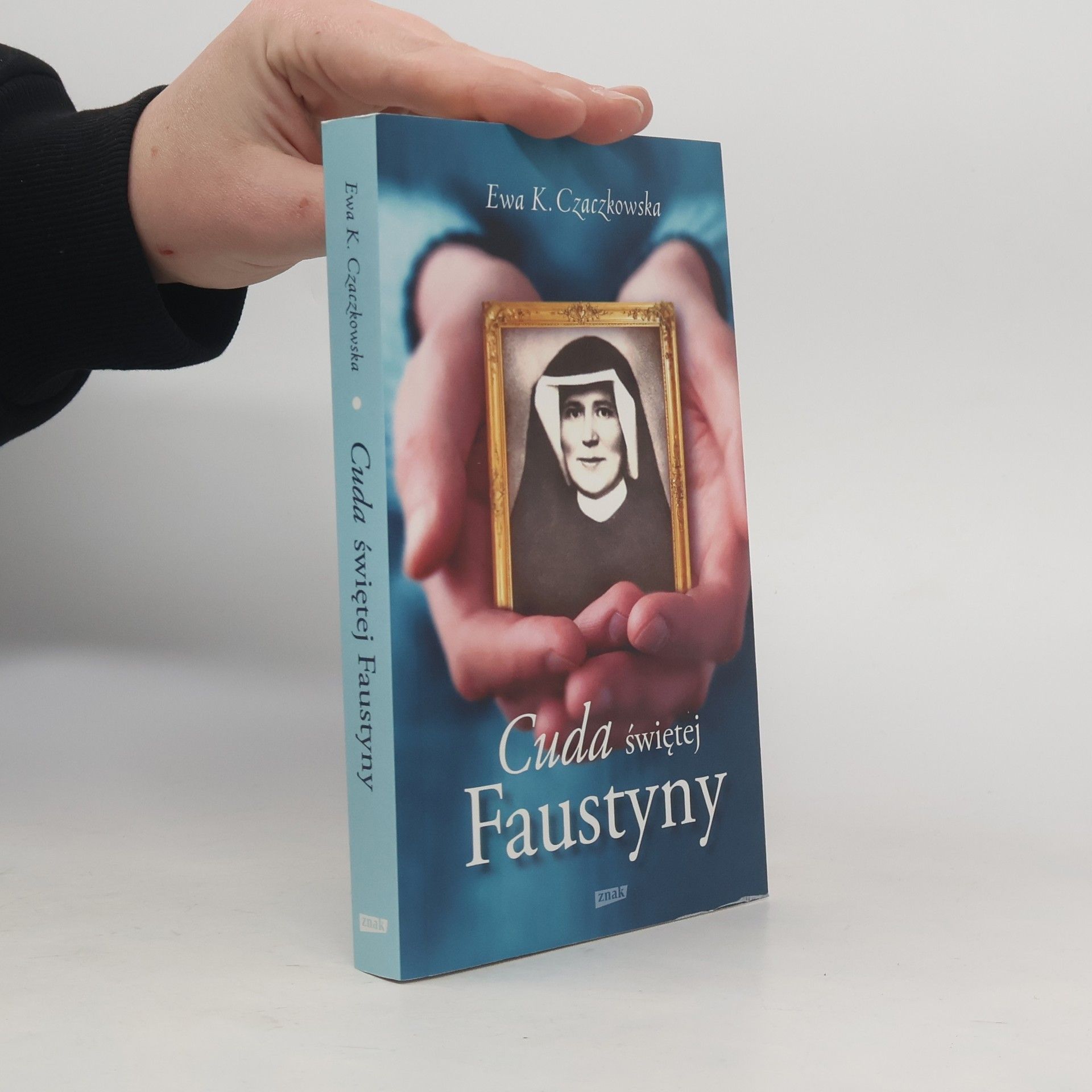 Ewa K. Czaczkowská Cuda świętej Faustyny